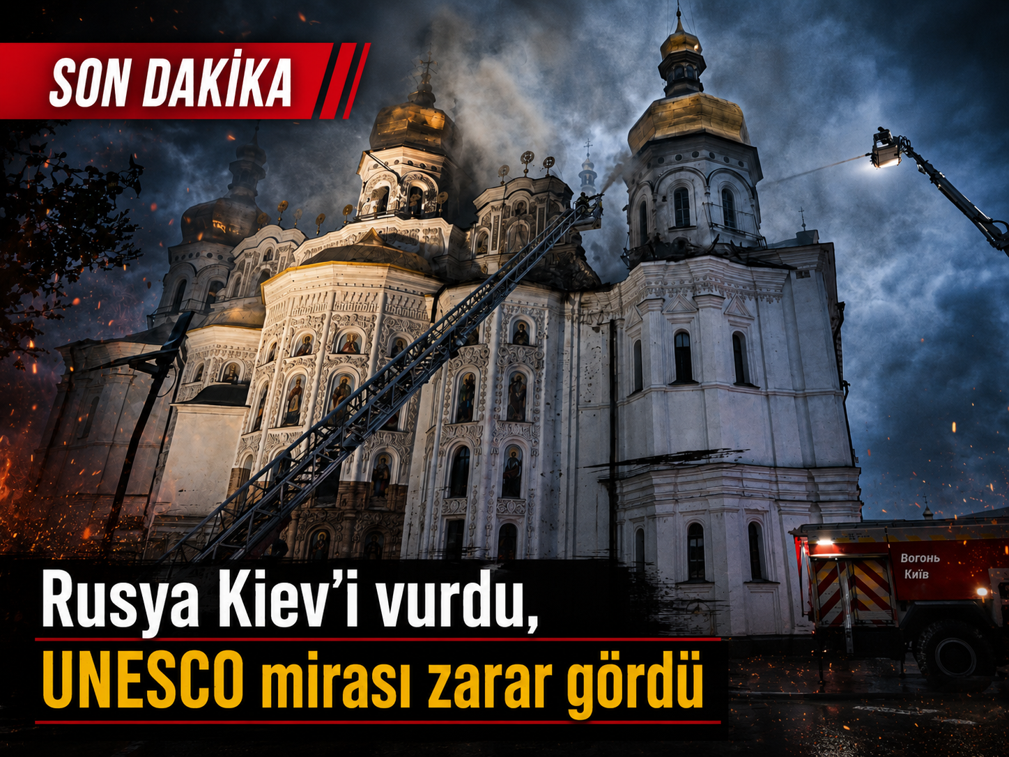 Rusya Kiev’i vurdu, UNESCO mirası zarar gördü