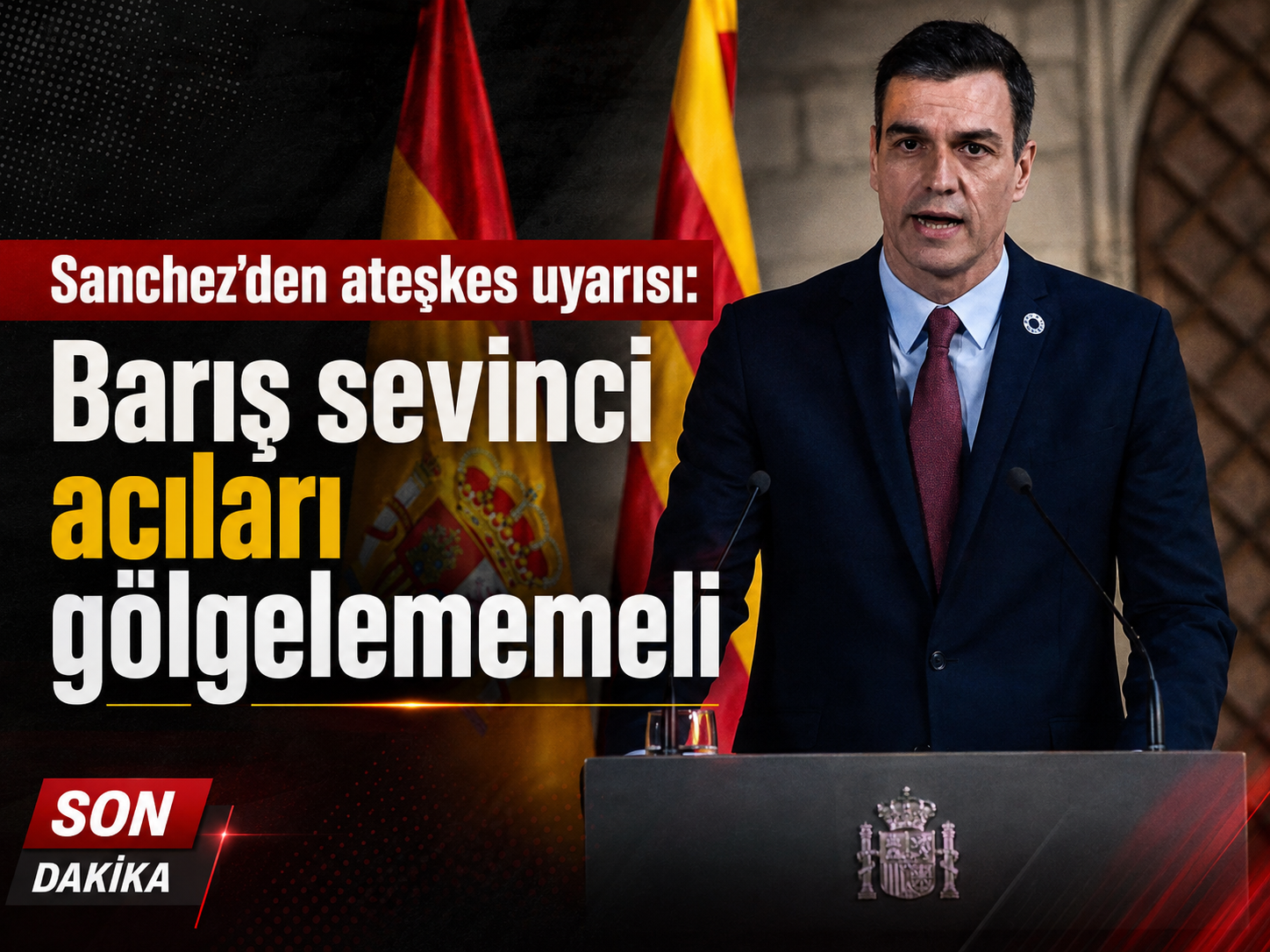 Sanchez’den ateşkes uyarısı: Barış sevinci acıları gölgelememeli