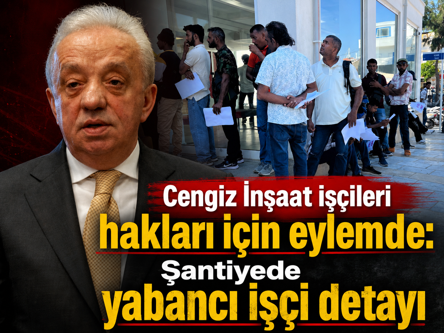 Cengiz İnşaat işçileri hakları için eylemde: Şantiyede yabancı işçi detayı