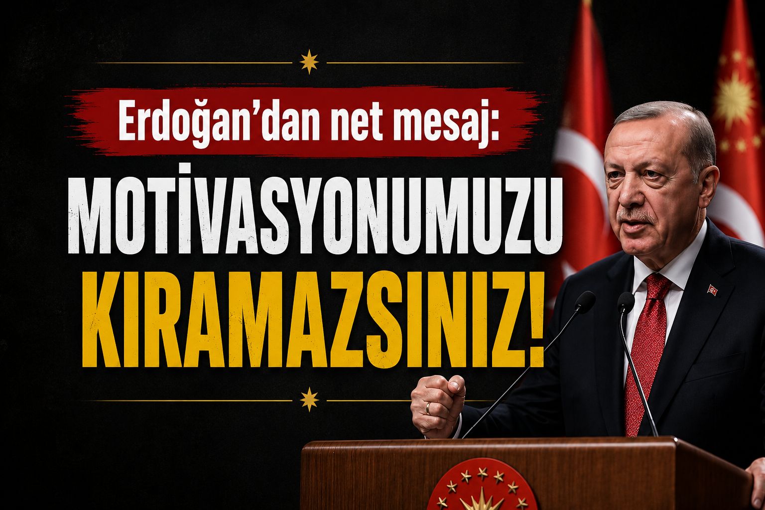 Erdoğan’dan net mesaj: Motivasyonumuzu kıramazsınız