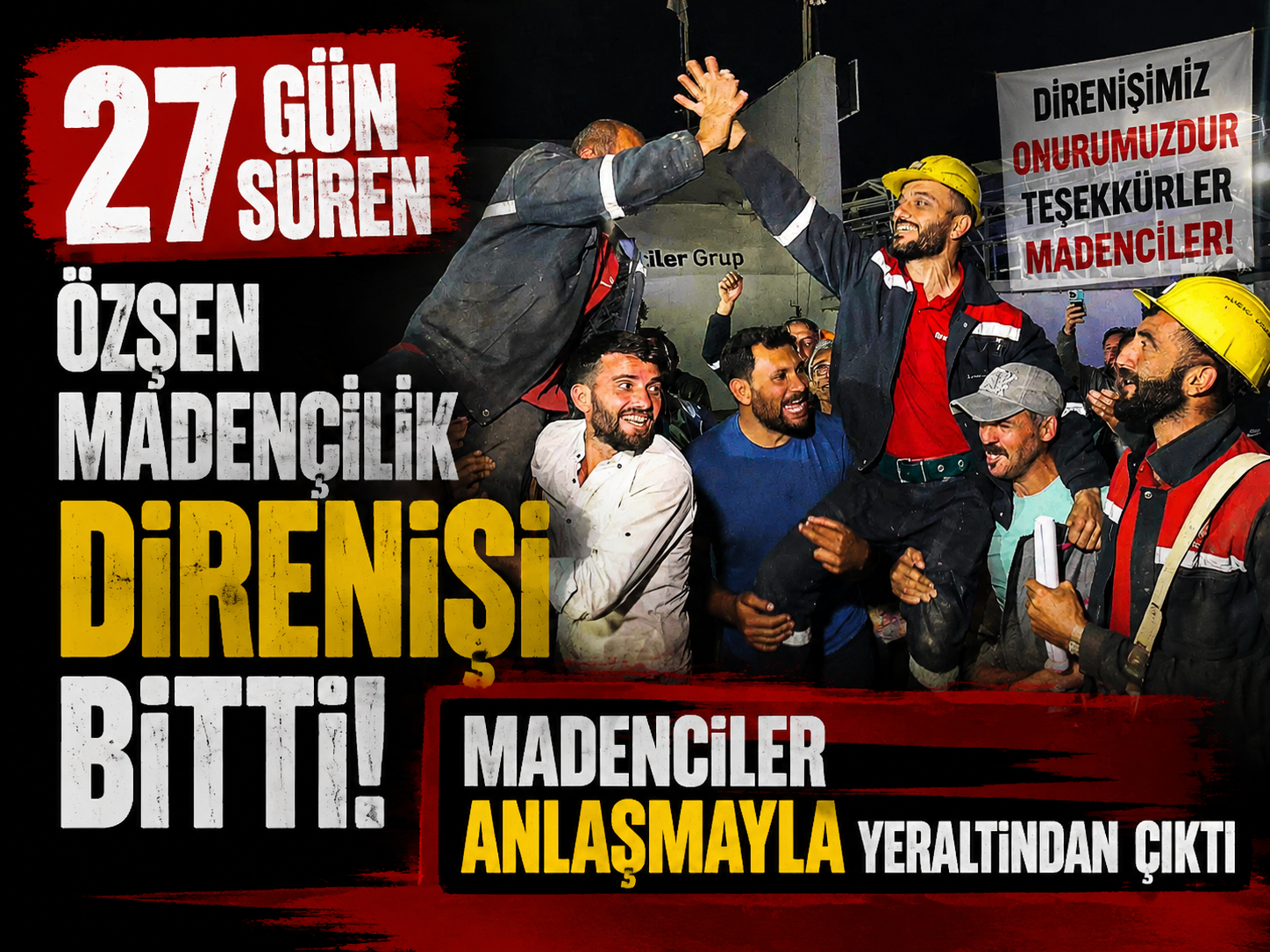 27 gün süren Özşen Madencilik direnişi bitti: Madenciler anlaşmayla yeraltından çıktı