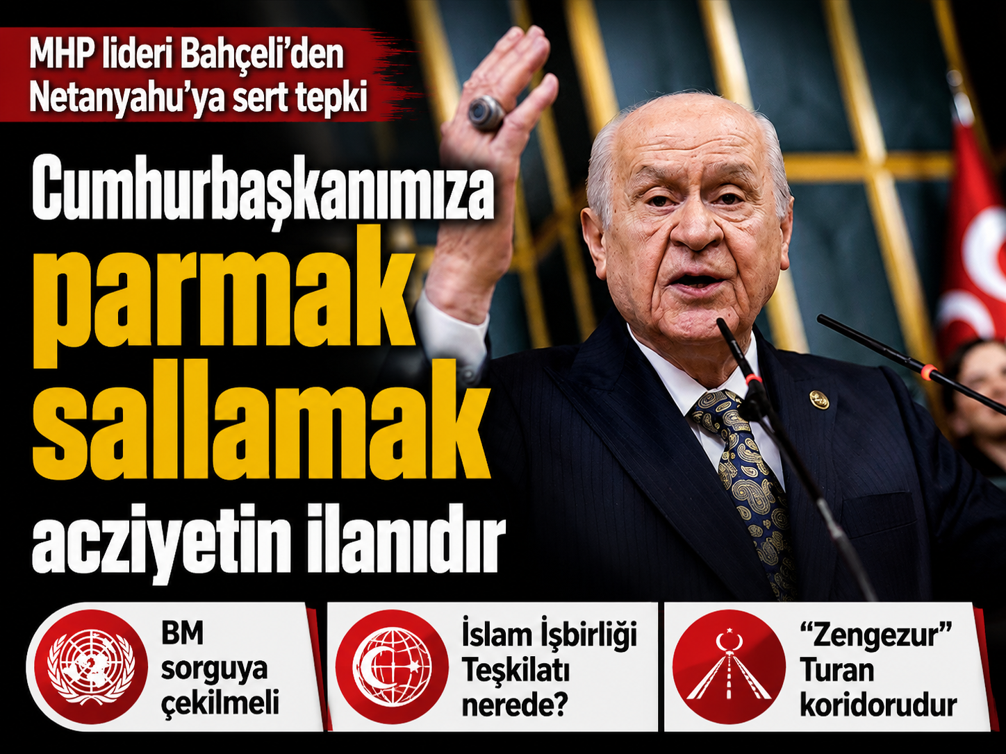 MHP lideri Bahçeli'den Netanyahu'ya sert tepki: Cumhurbaşkanımıza parmak sallamak acziyetin ilanıdır