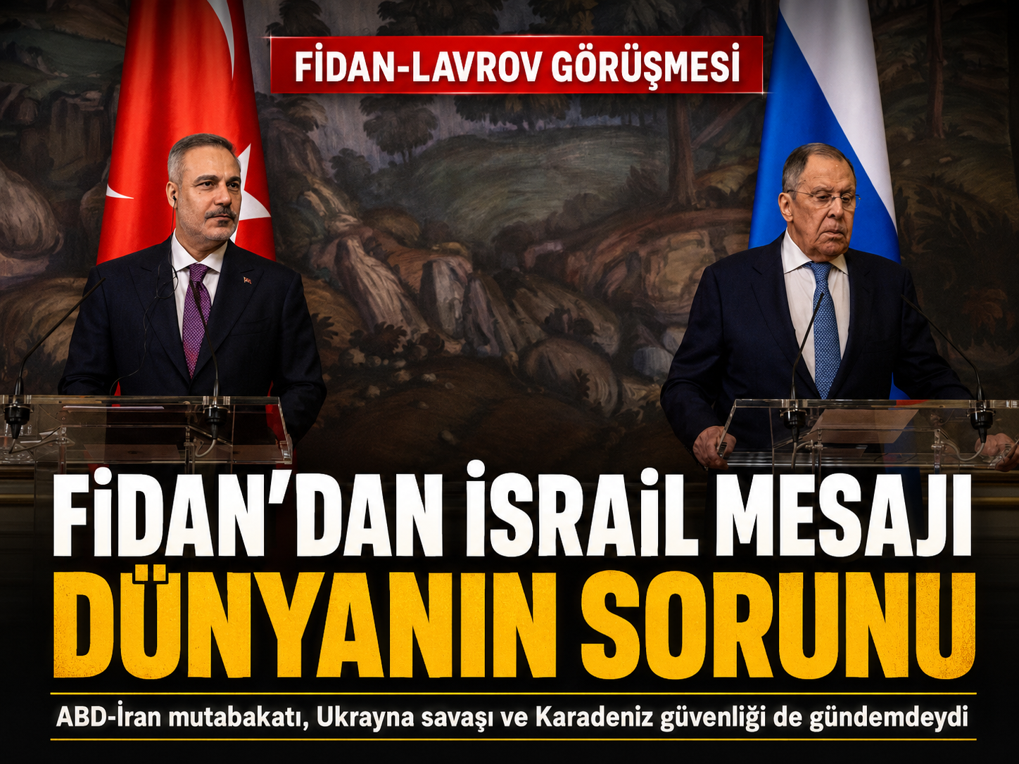 Fidan’dan Lavrov görüşmesi sonrası İsrail mesajı: Dünyanın sorunu
