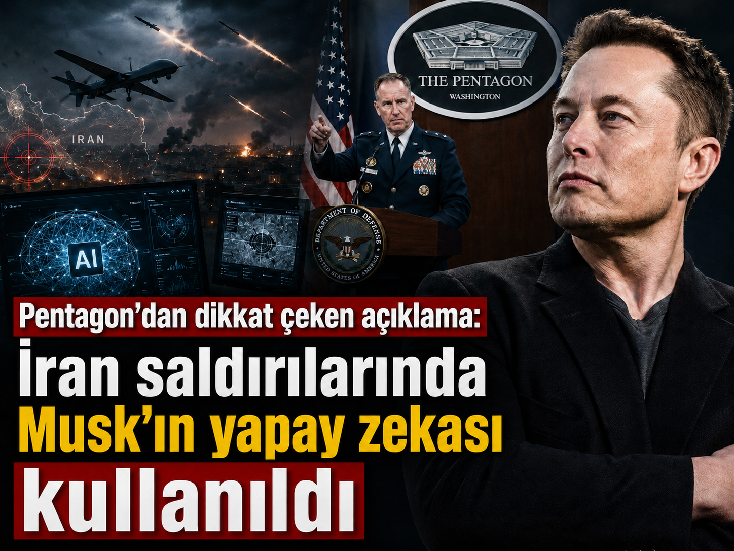 Pentagon’dan dikkat çeken açıklama: İran saldırılarında Musk’ın yapay zekası kullanıldı