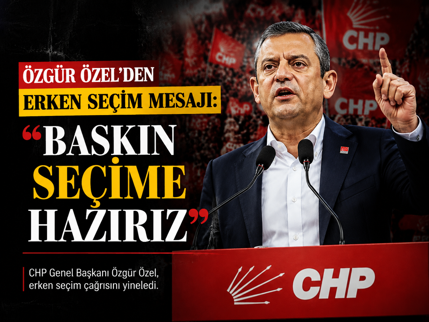 Özgür Özel’den erken seçim mesajı: “Baskın seçime hazırız”