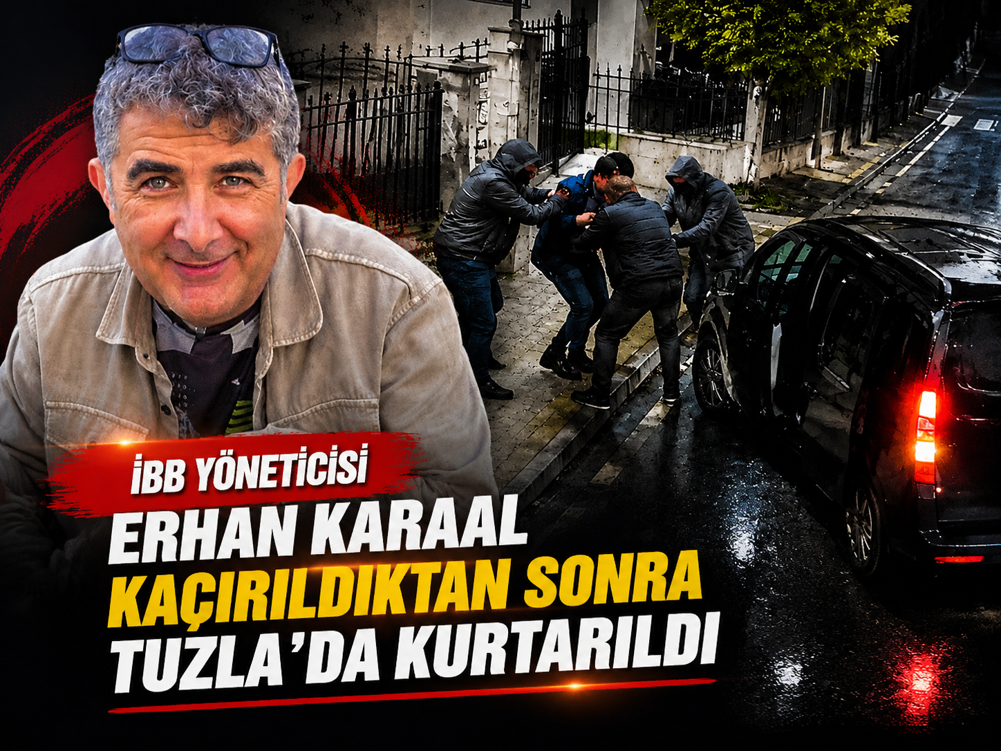 İBB yöneticisi Erhan Karaal kaçırıldıktan sonra Tuzla’da kurtarıldı