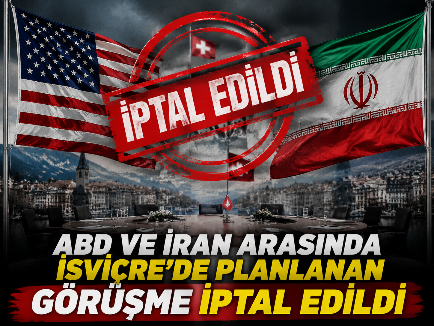 ABD ve İran arasında İsviçre’de planlanan görüşme iptal edildi