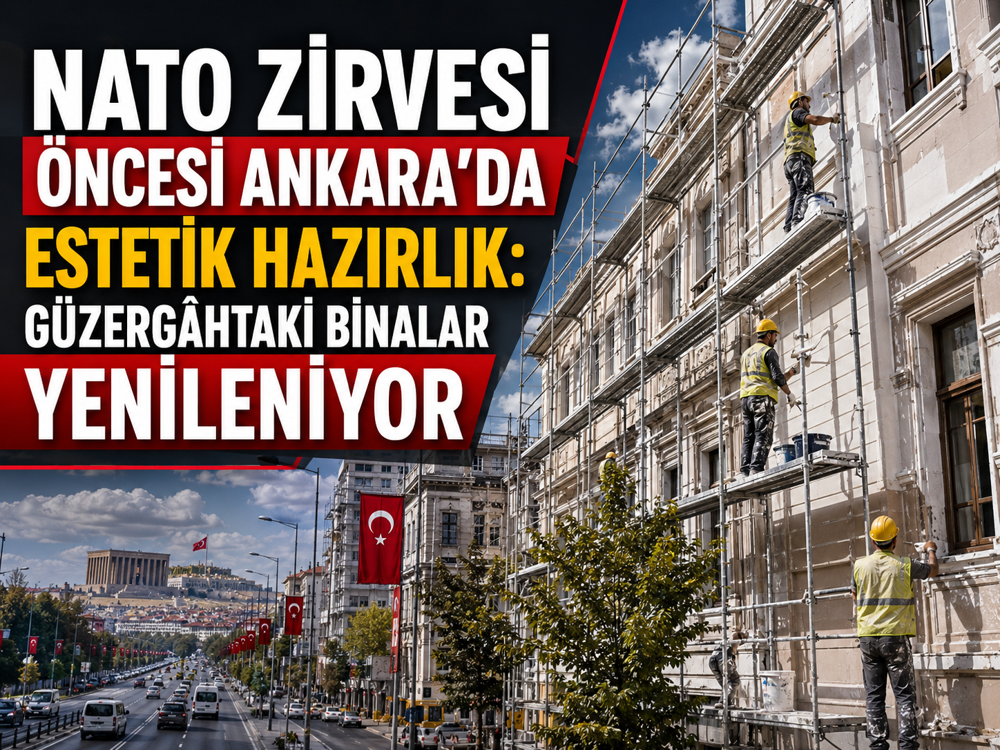 NATO Zirvesi öncesi Ankara’da estetik hazırlık: Güzergâhtaki binalar yenileniyor
