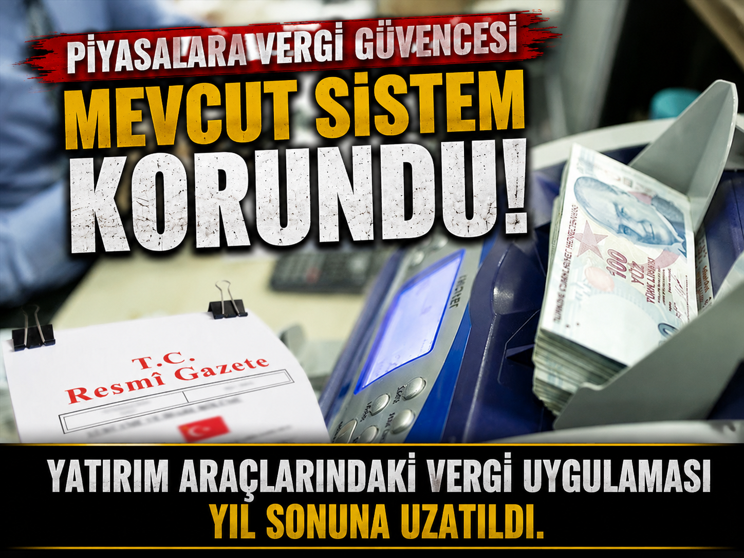 Vergi kararında sürpriz uzatma! Piyasalar neye uyanacak?