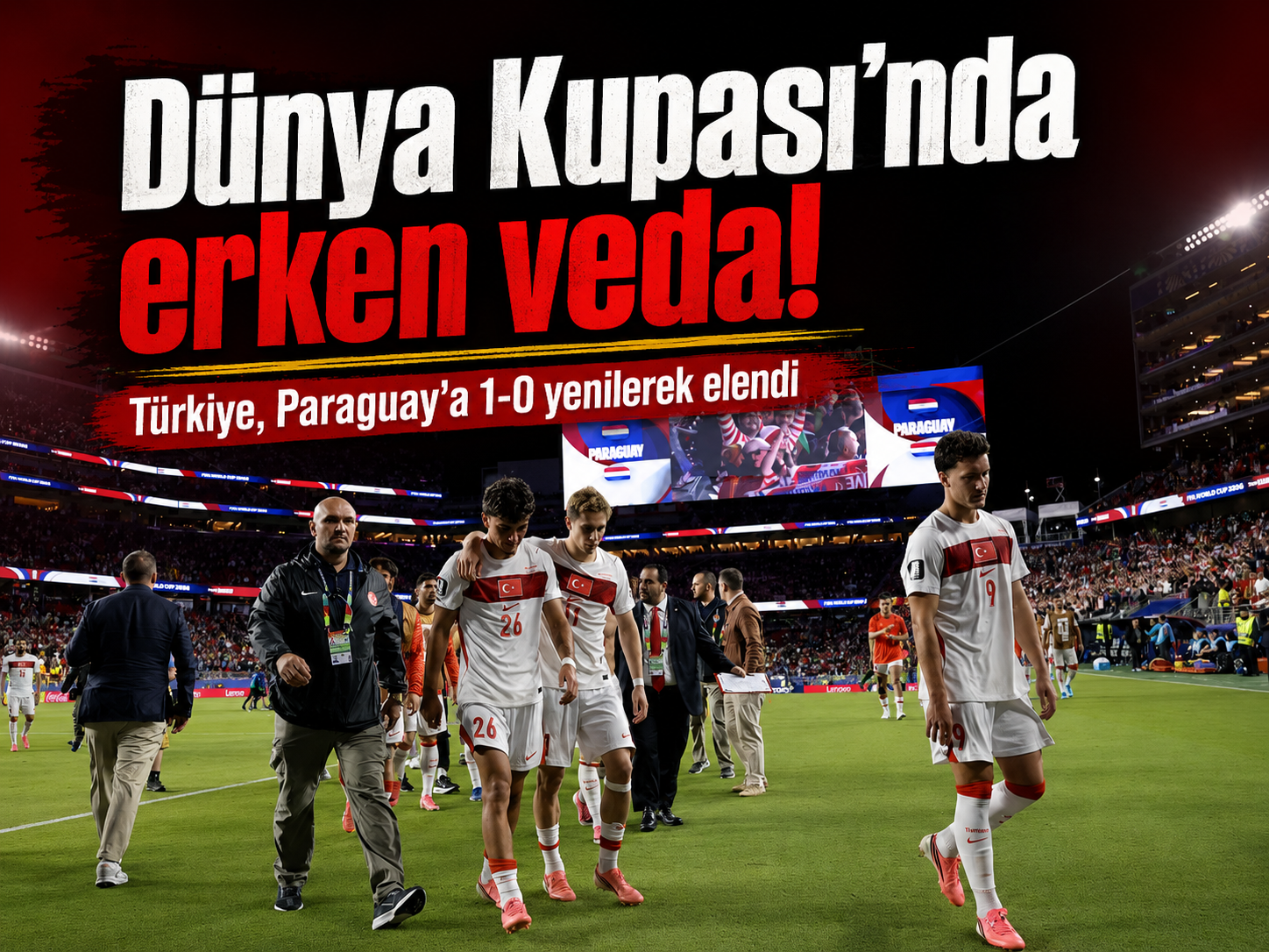 Dünya Kupası'nda erken veda: Türkiye, Paraguay'a 1-0 yenilerek elendi