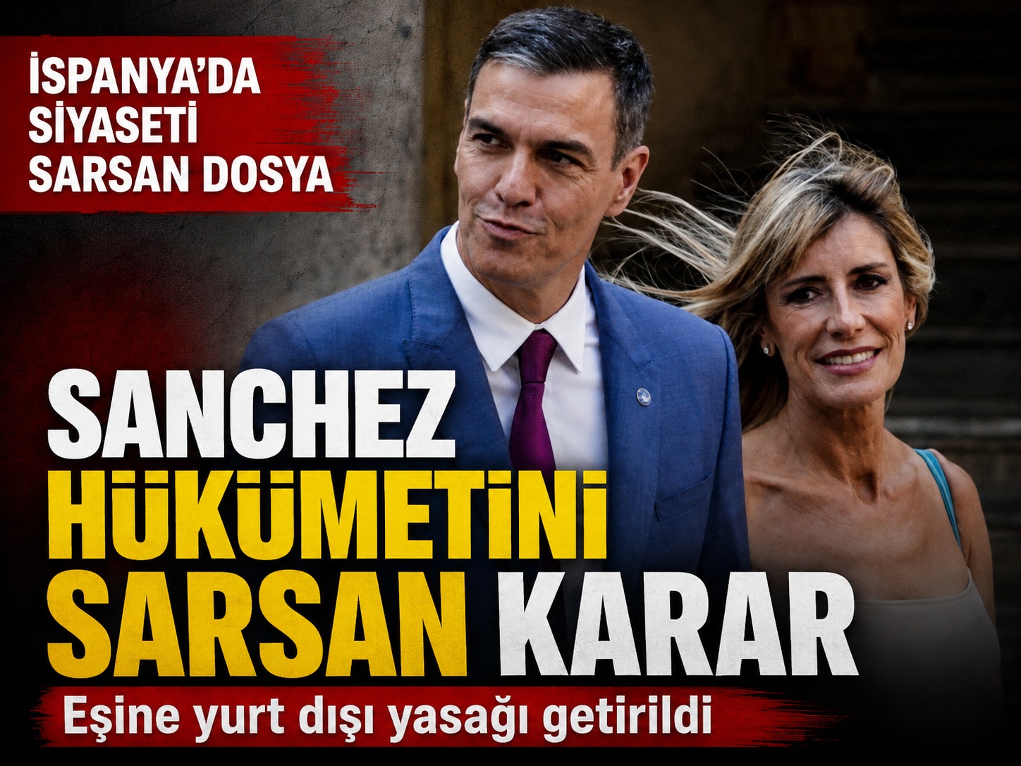 Sanchez hükümetini sarsan karar: Eşine yurt dışı yasağı getirildi