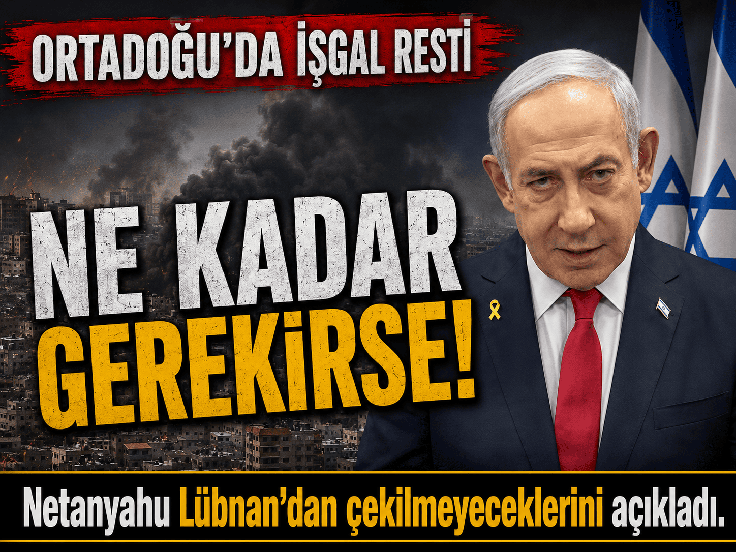 Netanyahu’dan Lübnan çıkışı: Ne kadar gerekirse o kadar