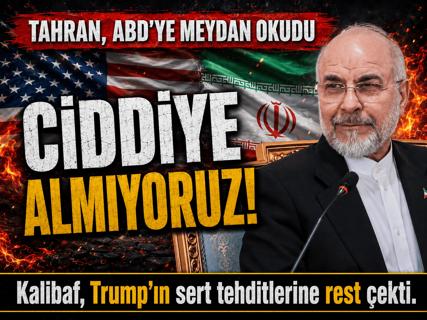 Kalibaf’tan ABD’ye sert yanıt: Tehditleri ciddiye almıyoruz