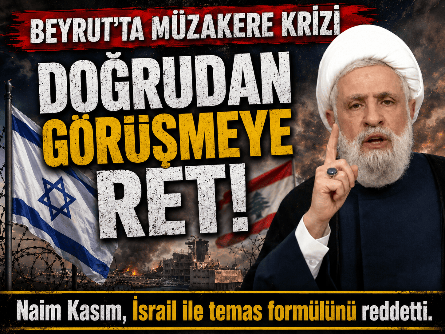 Naim Kasım: İsrail, Lübnan’da kalmayacak