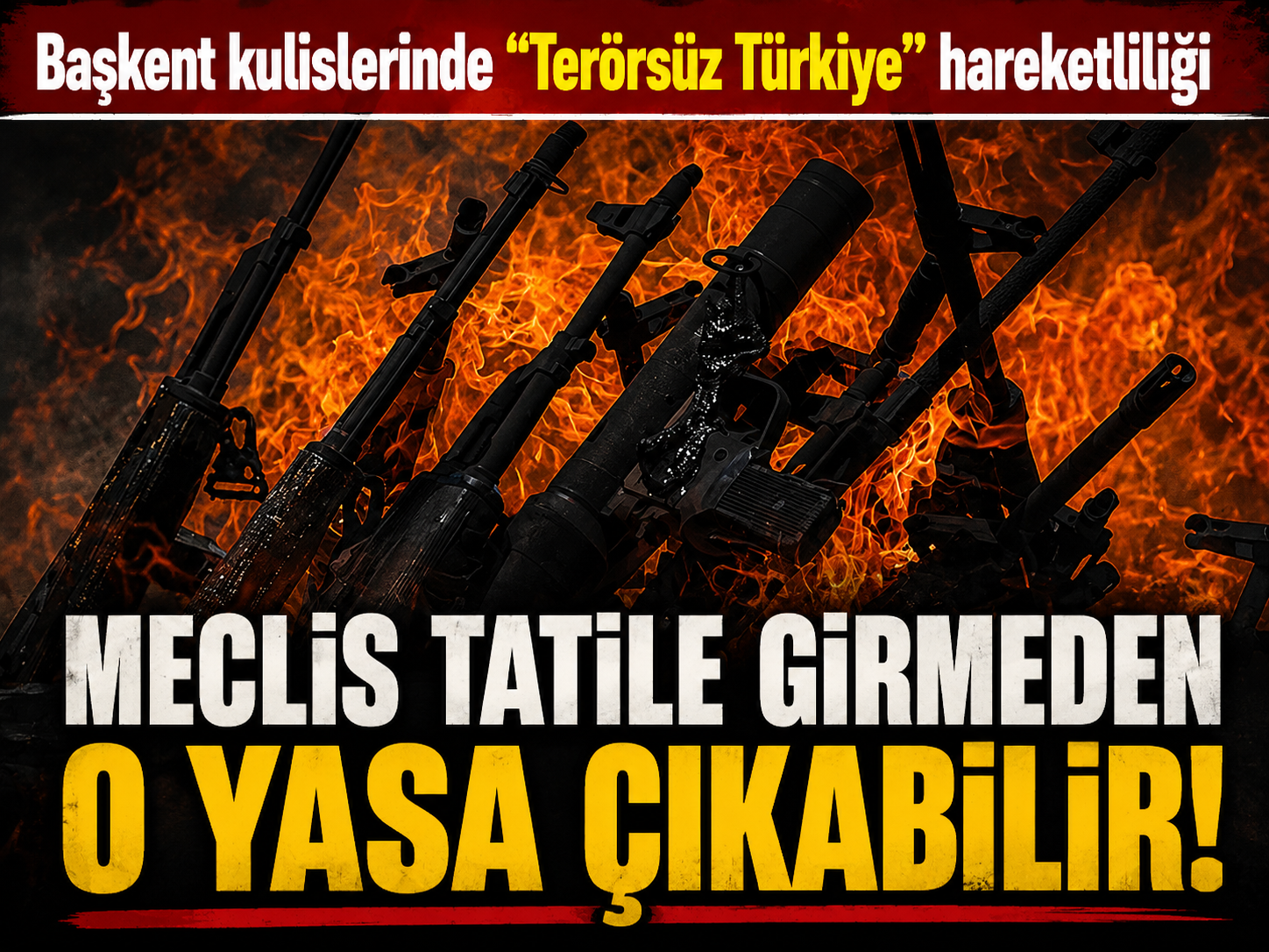 Başkent kulislerinde "Terörsüz Türkiye" hareketliliği: Meclis tatile girmeden o yasa çıkabilir!