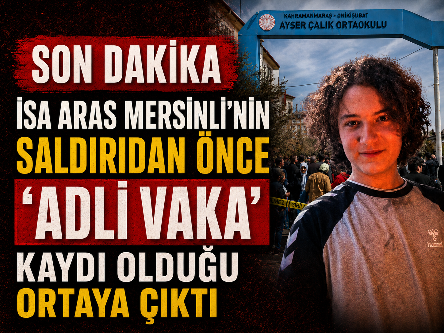 İsa Aras Mersinli’nin saldırıdan önce “adli vaka” kaydı olduğu ortaya çıktı