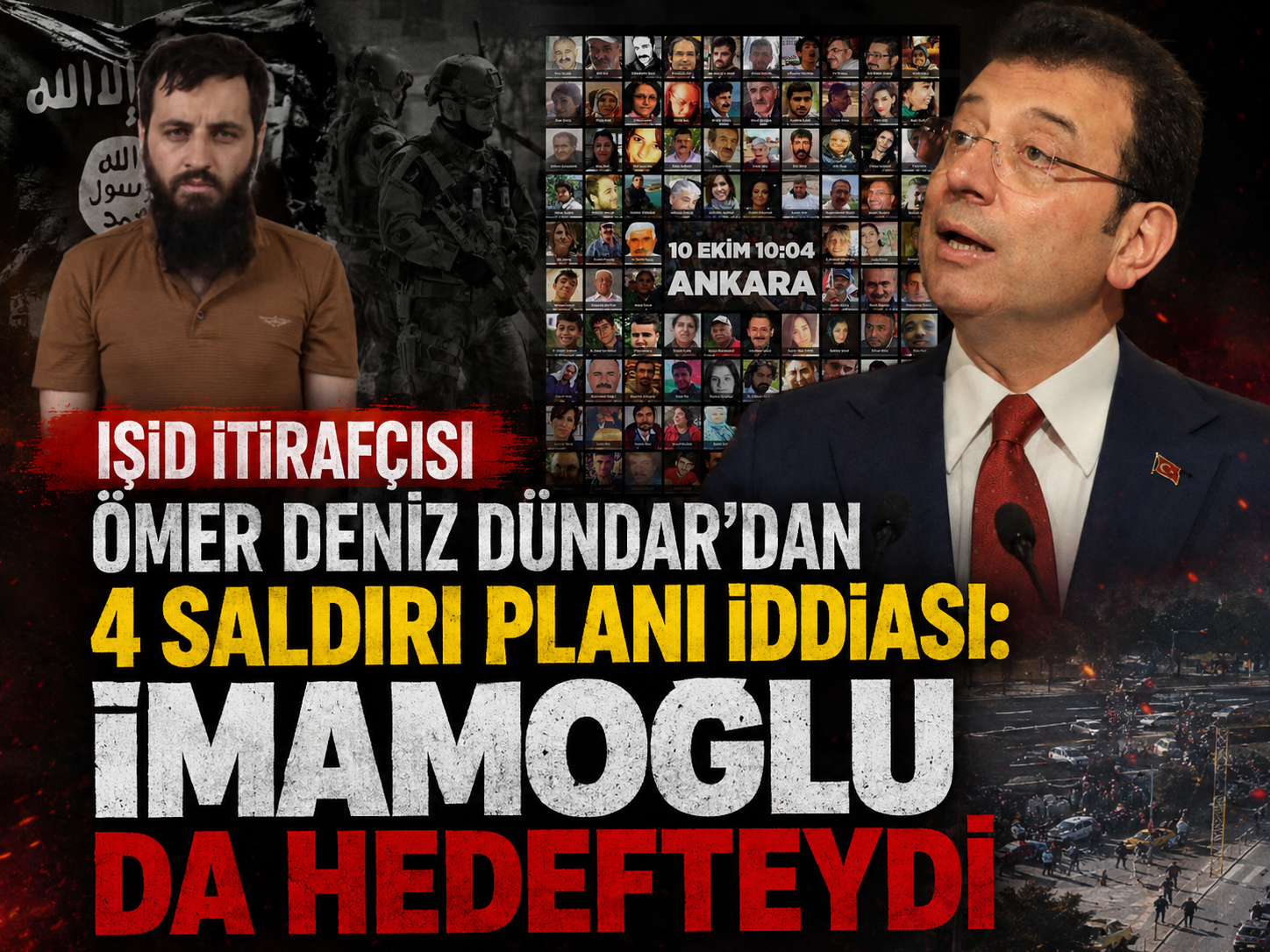 IŞİD itirafçısı Ömer Deniz Dündar’dan 4 saldırı planı iddiası: İmamoğlu da hedefteydi