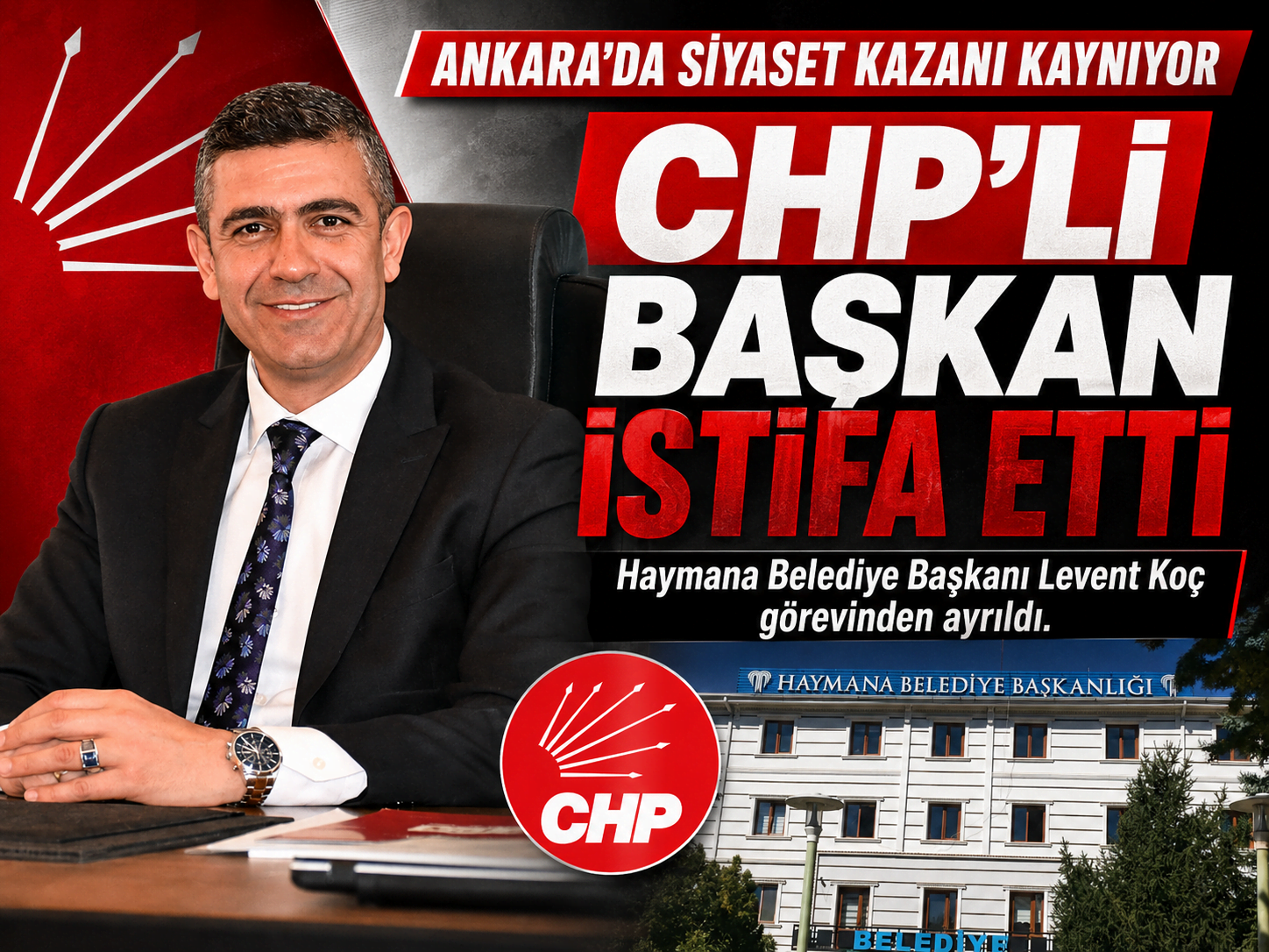 CHP’de bir ayrılık daha! Haymana Belediye Başkanı Levent Koç istifa etti