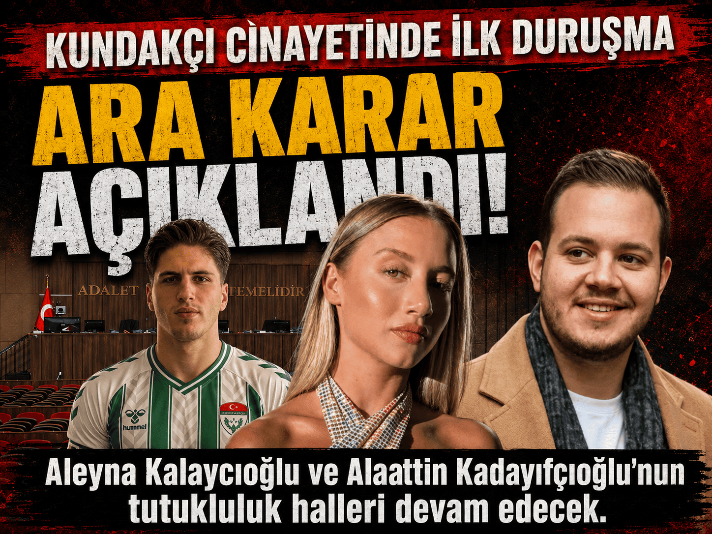 Kubilay Kaan Kundakçı davasında ara karar çıktı