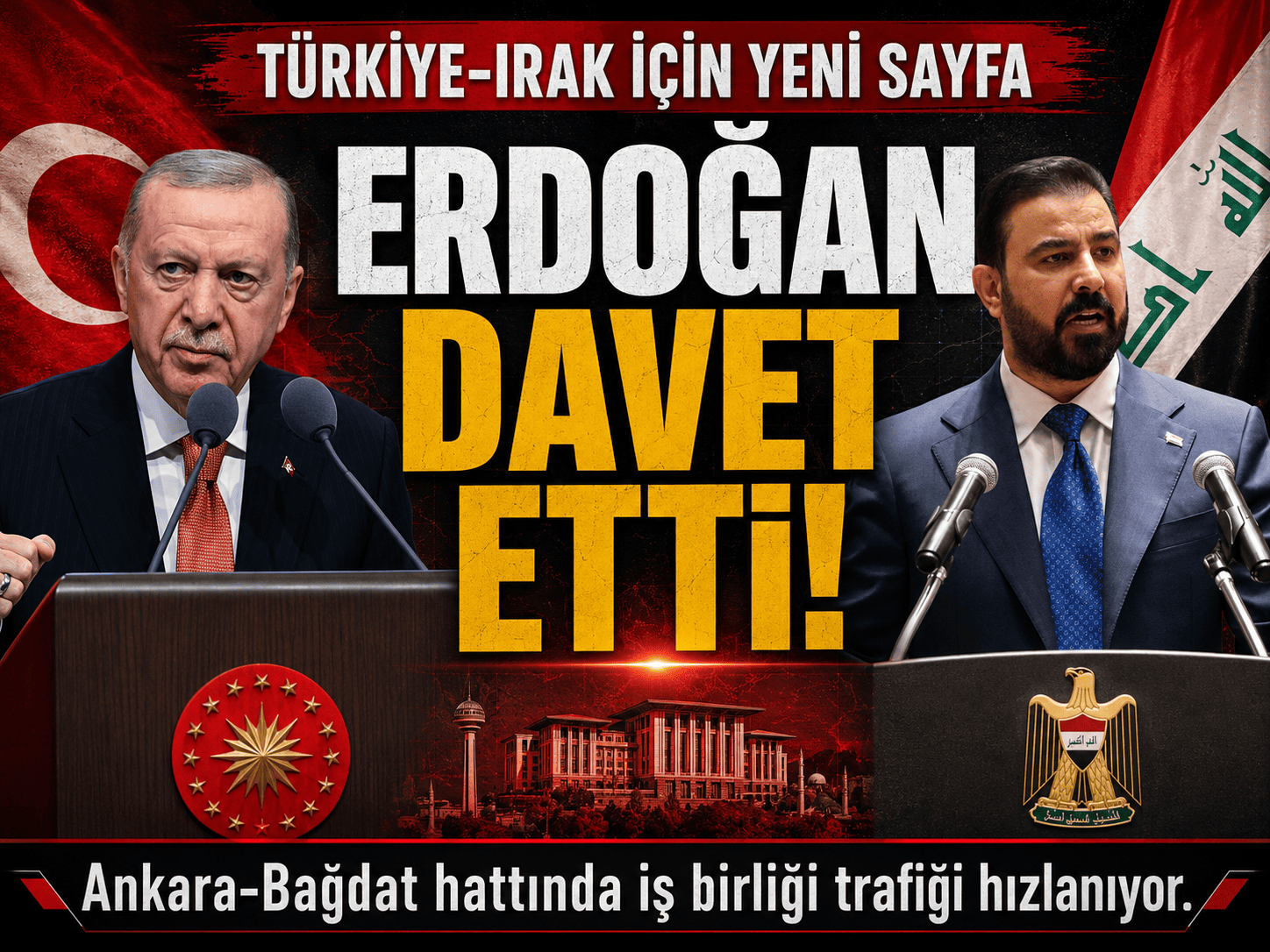 Erdoğan: Irak’la ilişkileri daha ileri taşımak istiyoruz