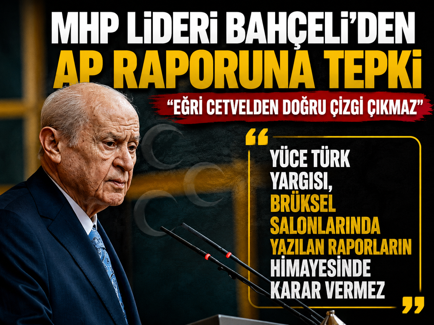 MHP lideri Bahçeli'den AP raporuna tepki: Eğri cetvelden doğru çizgi çıkmaz