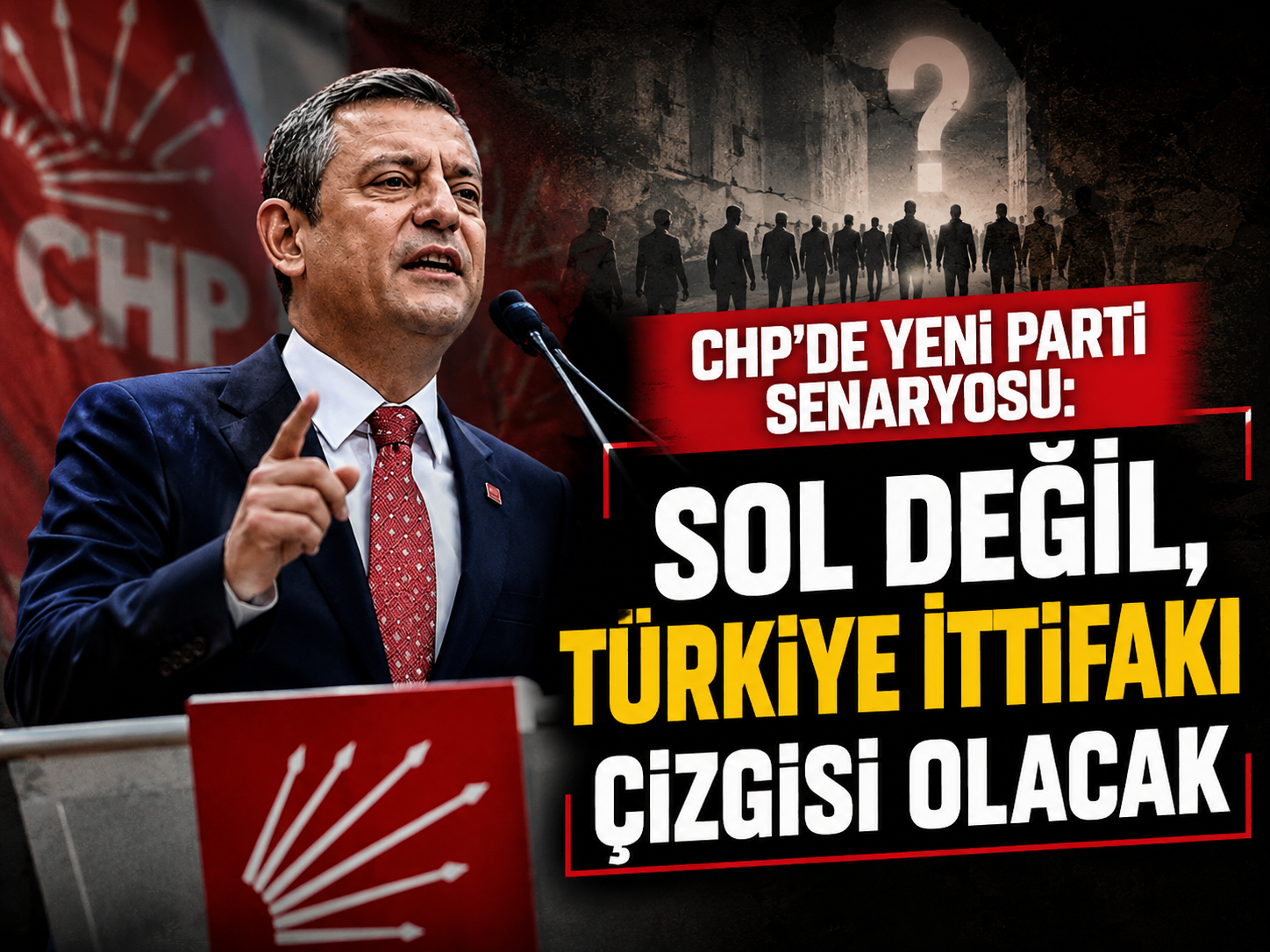 CHP’de yeni parti senaryosu: Sol değil, Türkiye ittifakı çizgisi olucak