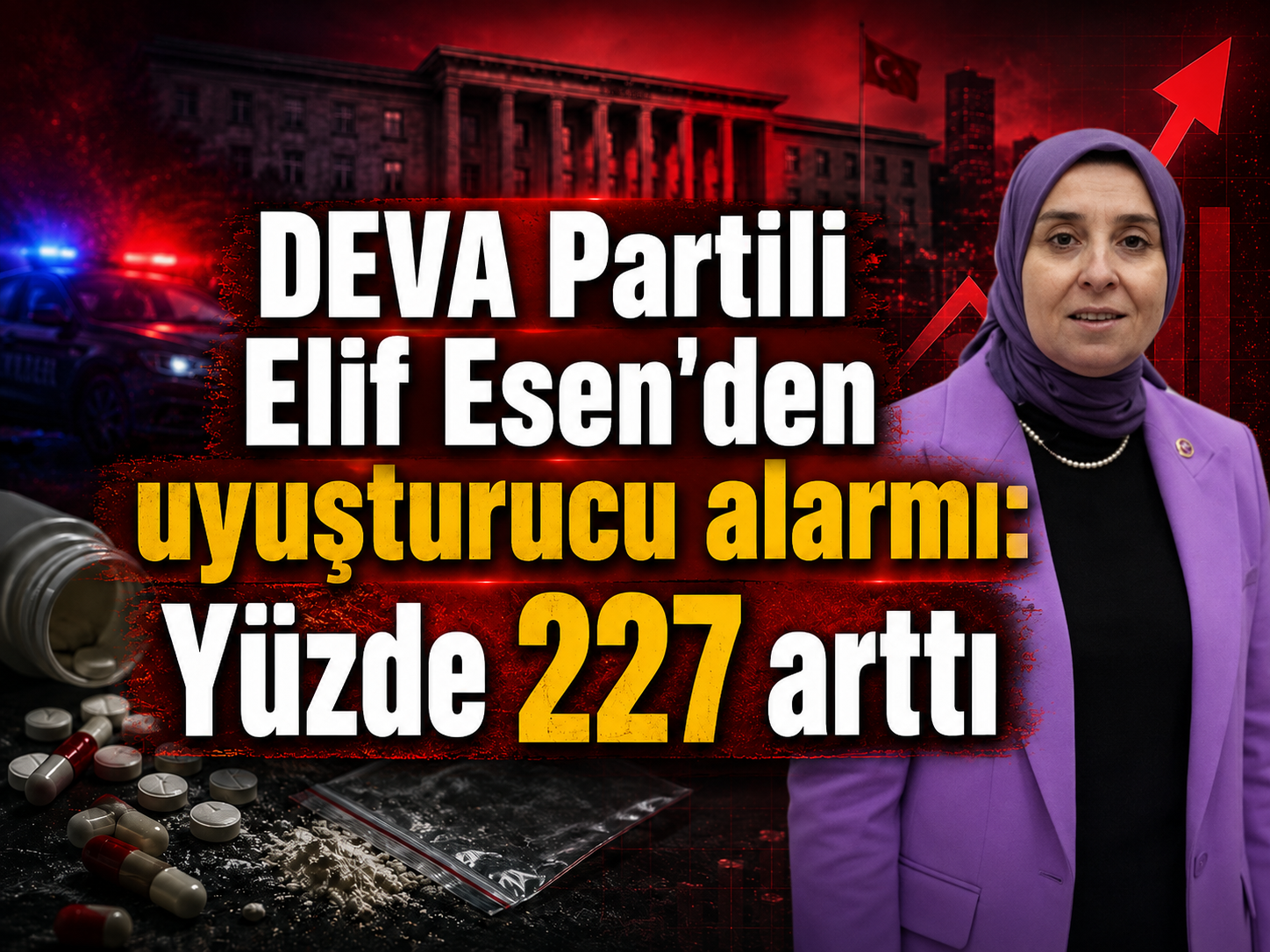 DEVA Partili Elif Esen'den uyuşturucu alarmı: Yüzde 227 arttı