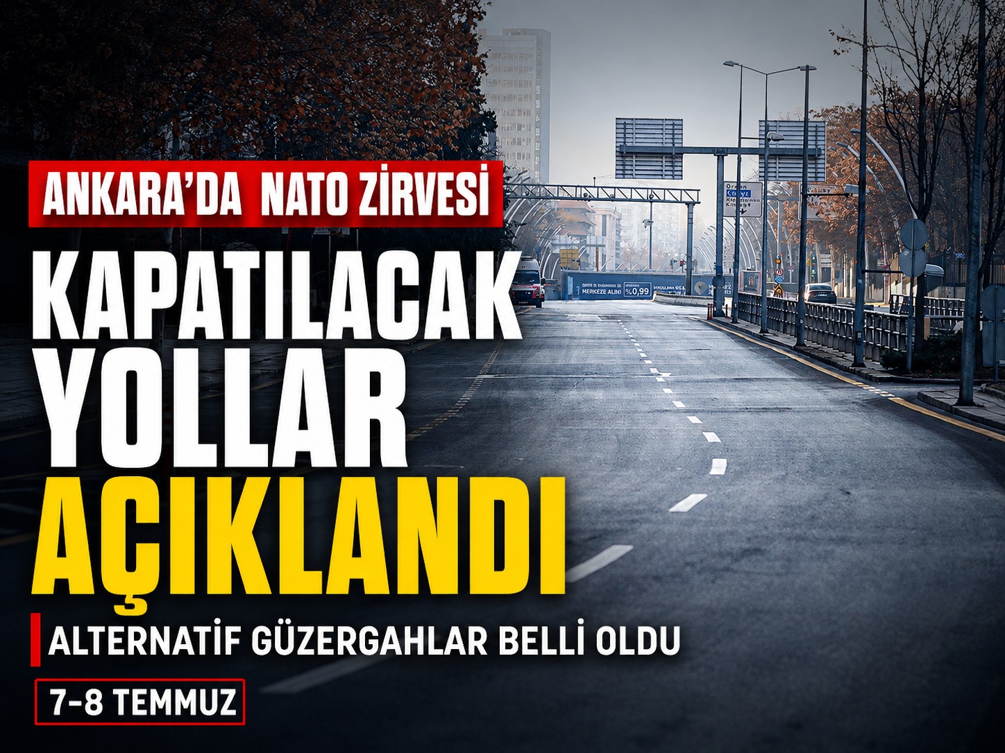 NATO Zirvesi nedeniyle kapatılacak yollar açıklandı: Alternatif güzergahlar belli oldu