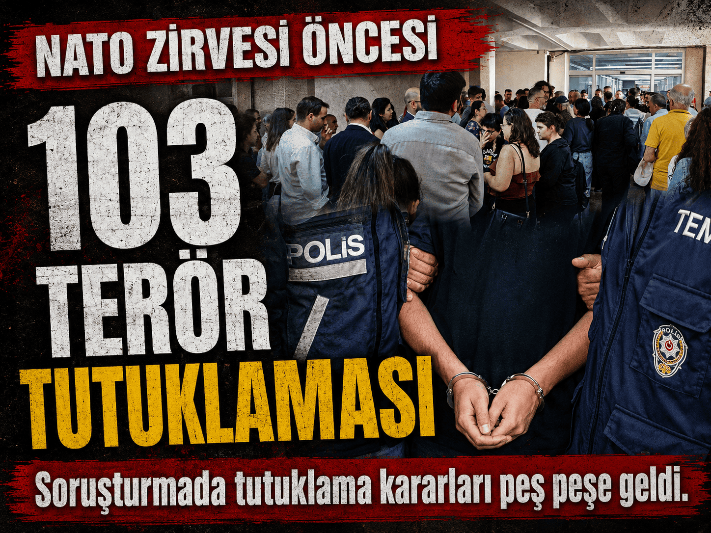 NATO Zirvesi öncesi Ankara’da 103 kişi tutuklandı