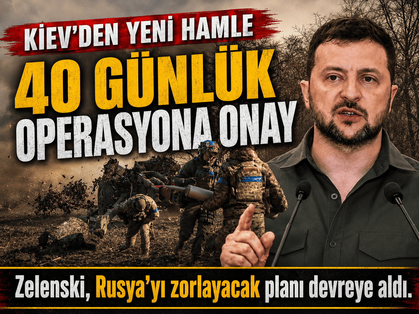 Zelenski düğmeye bastı: 40 günlük operasyon onayı