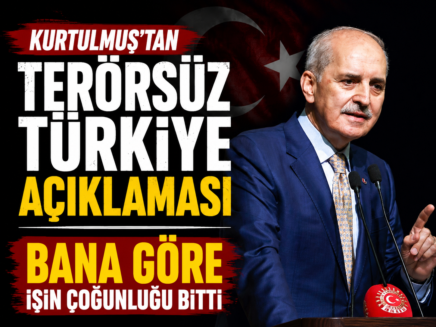 Kurtulmuş: Yakında terör Türkiye'nin gündeminden kalkacak