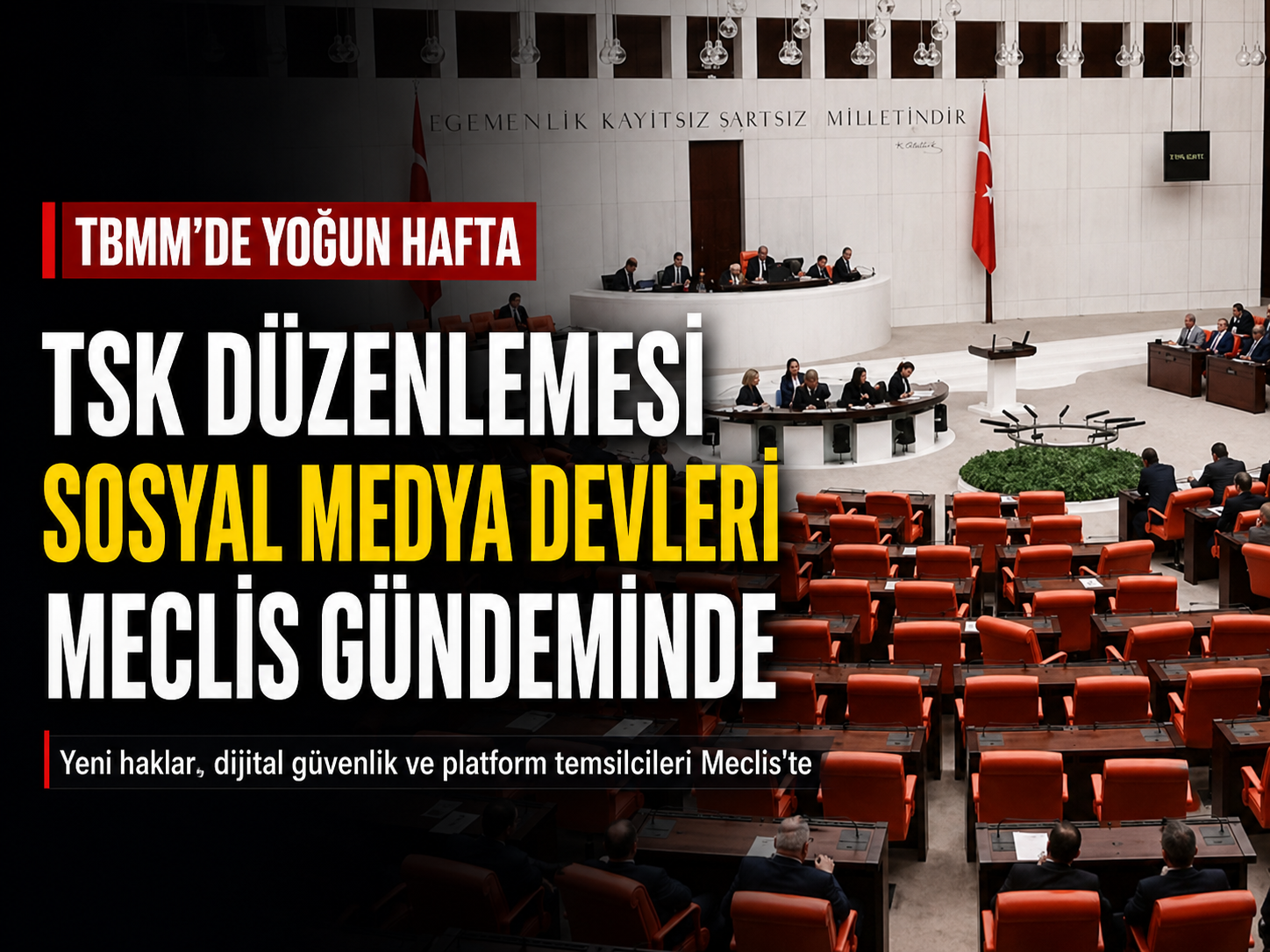 Meclis'te yoğun mesai: TSK teklifi geliyor, sosyal medya devleri dinlenecek