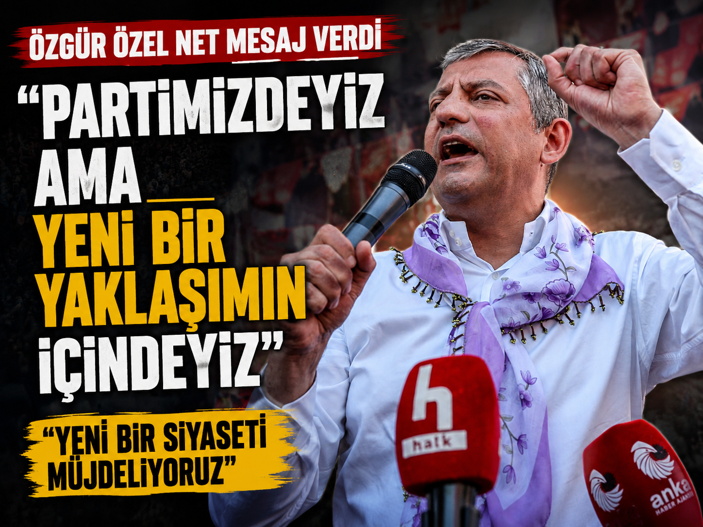 Özel’den net mesaj: Yeni bir yaklaşımın içindeyiz
