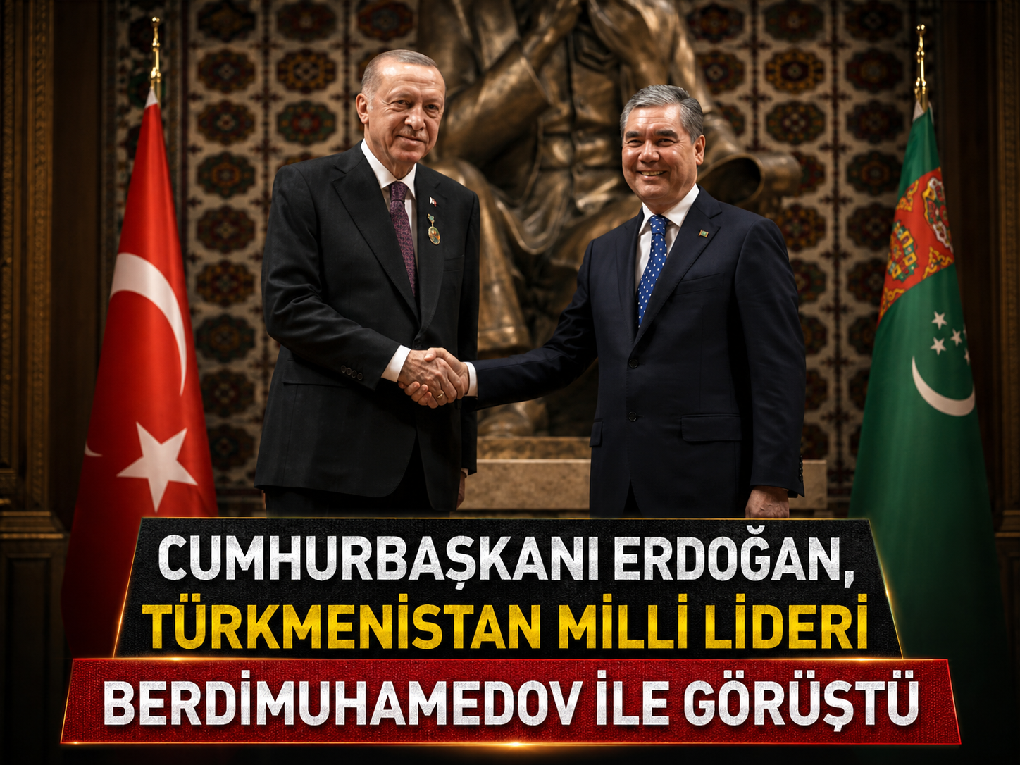 Cumhurbaşkanı Erdoğan, Türkmenistan Milli Lideri Berdimuhamedov ile görüştü