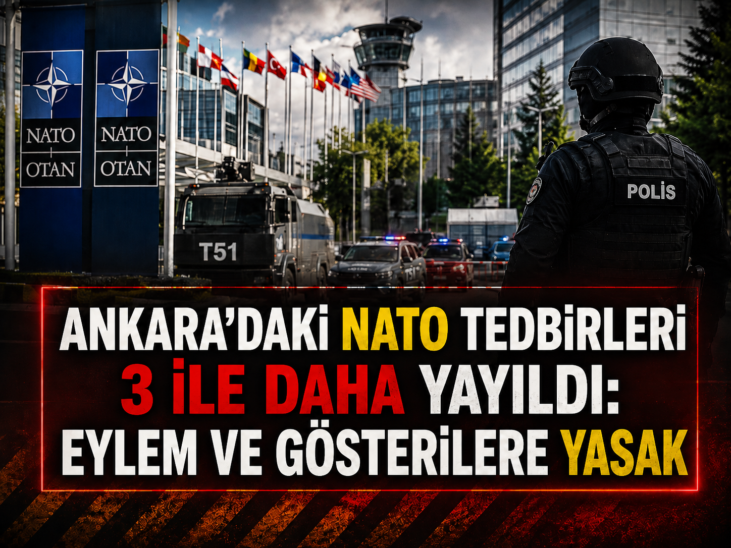 Ankara’daki NATO tedbirleri 3 ile daha yayıldı: Eylem ve gösterilere yasak