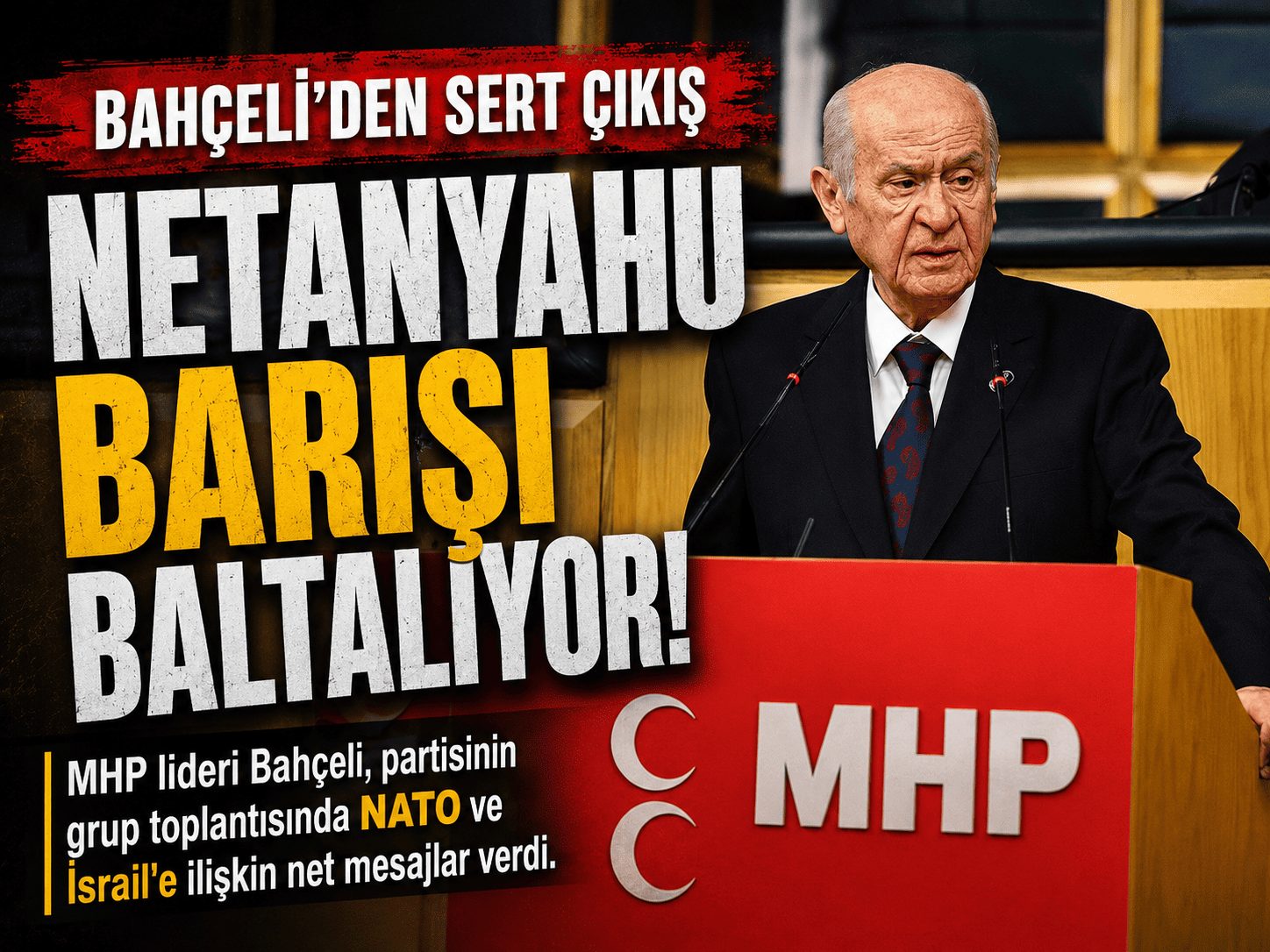 Bahçeli’den Netanyahu çıkışı: Barışı engellemeye çalışıyor