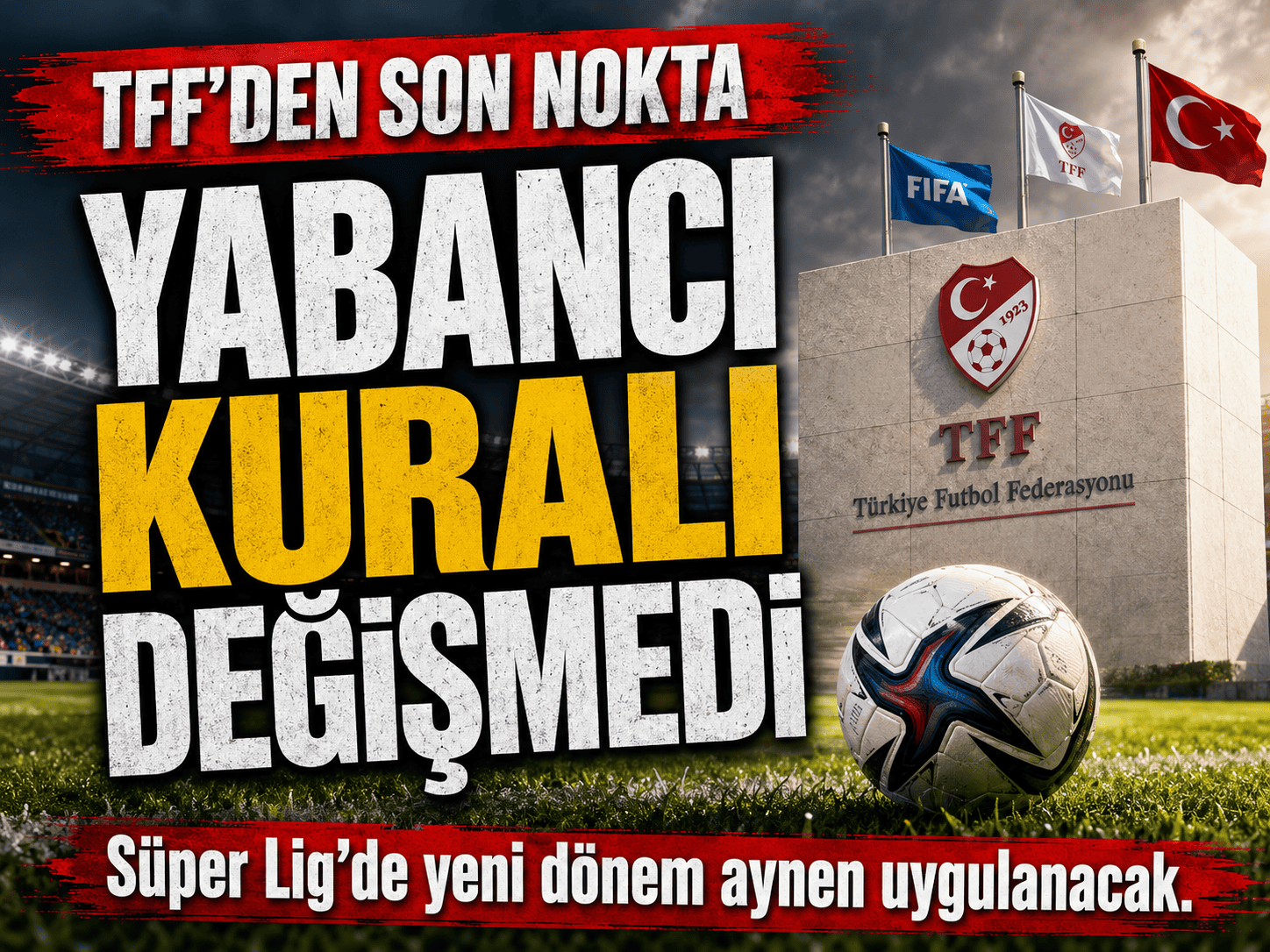 TFF kararını verdi: Yabancı kuralında geri adım yok