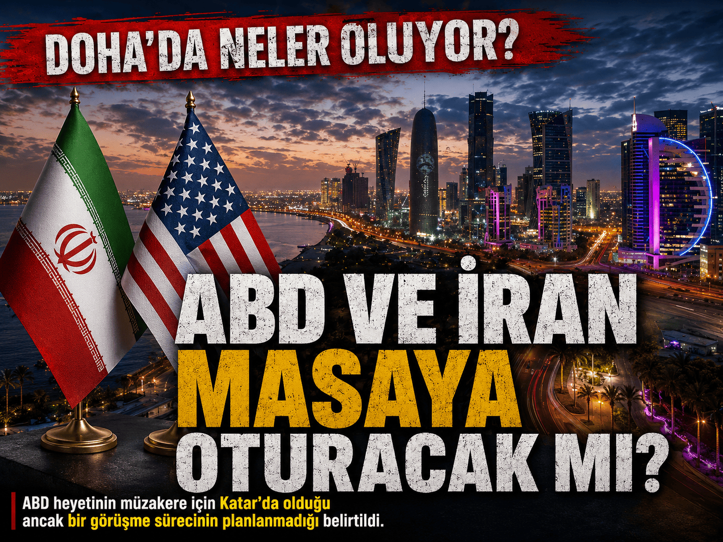 Katar’da sıcak saatler: ABD-İran teması olacak mı?