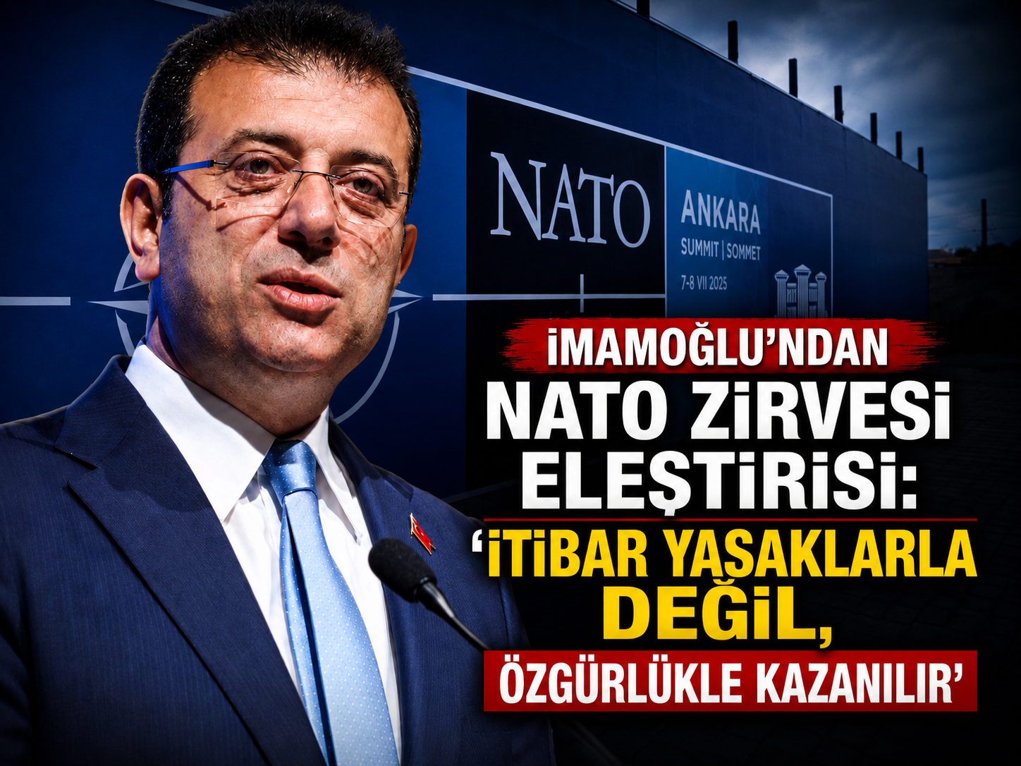 İmamoğlu’ndan NATO Zirvesi eleştirisi: “İtibar yasaklarla değil, özgürlükle kazanılır”