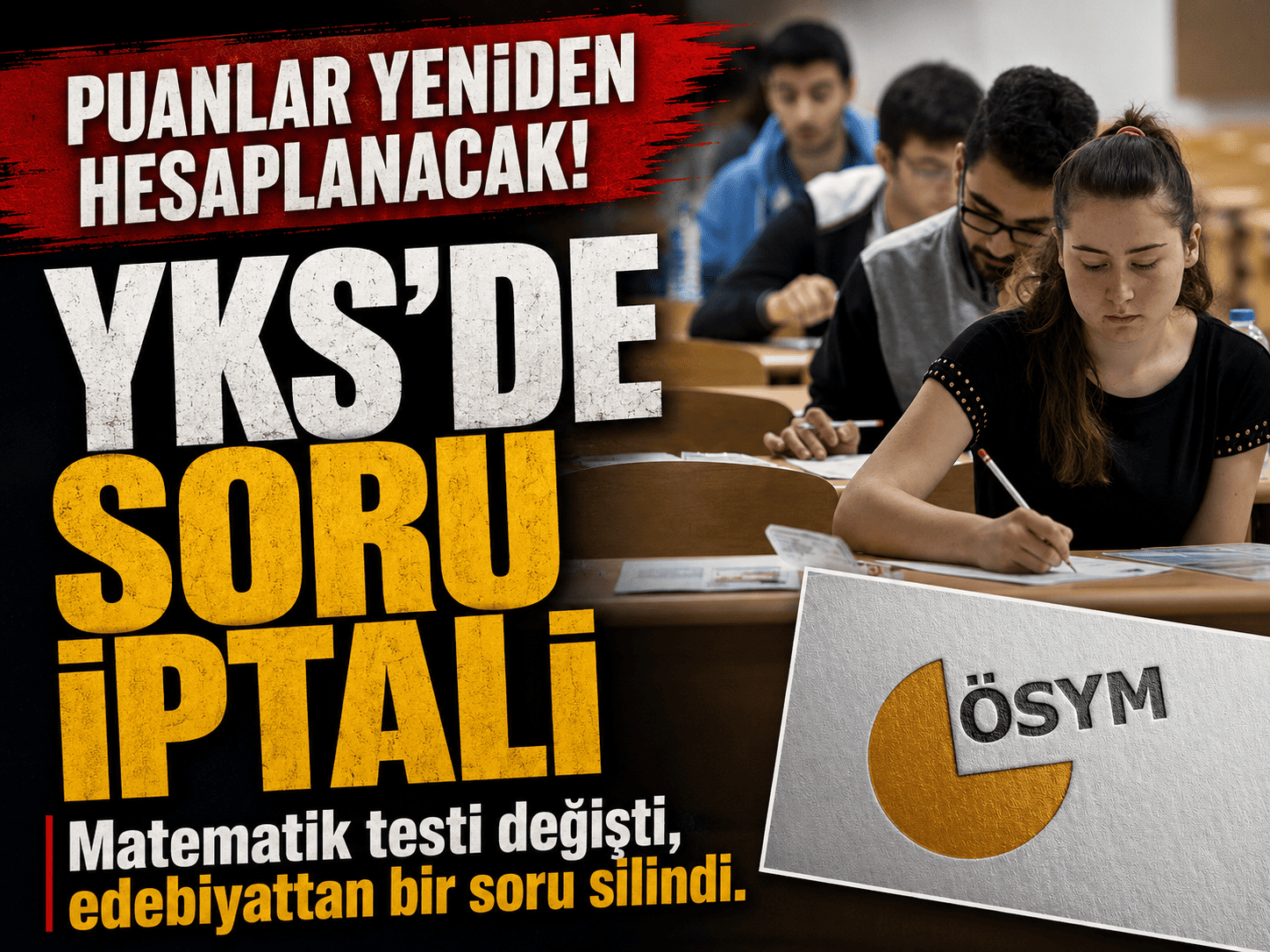 YKS’de bir soru iptal, bir cevap değişti