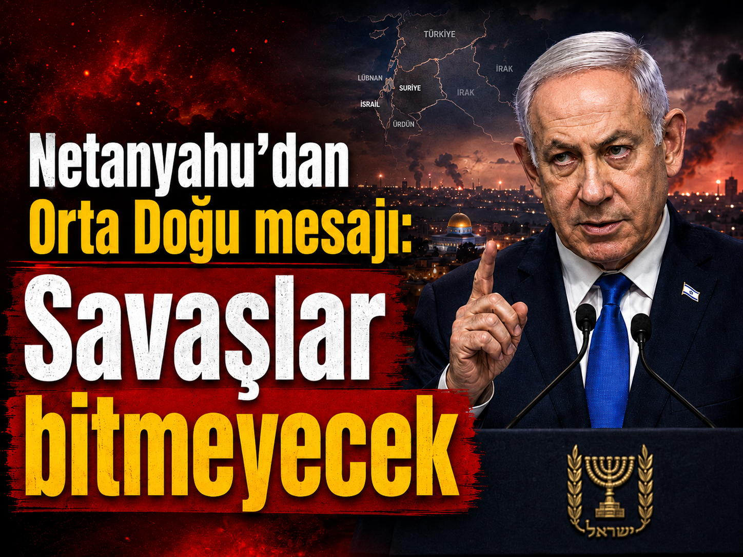 Netanyahu’dan Orta Doğu mesajı: Savaşlar bitmeyecek