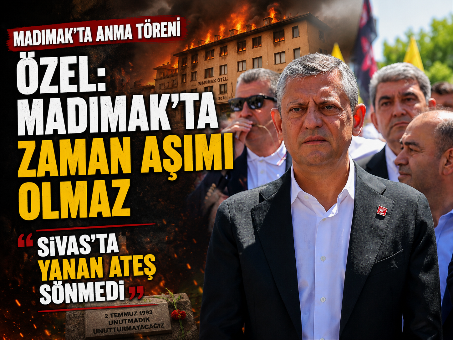 Özel'den Madımak'ta adalet vurgusu: Zaman aşımı olmaz