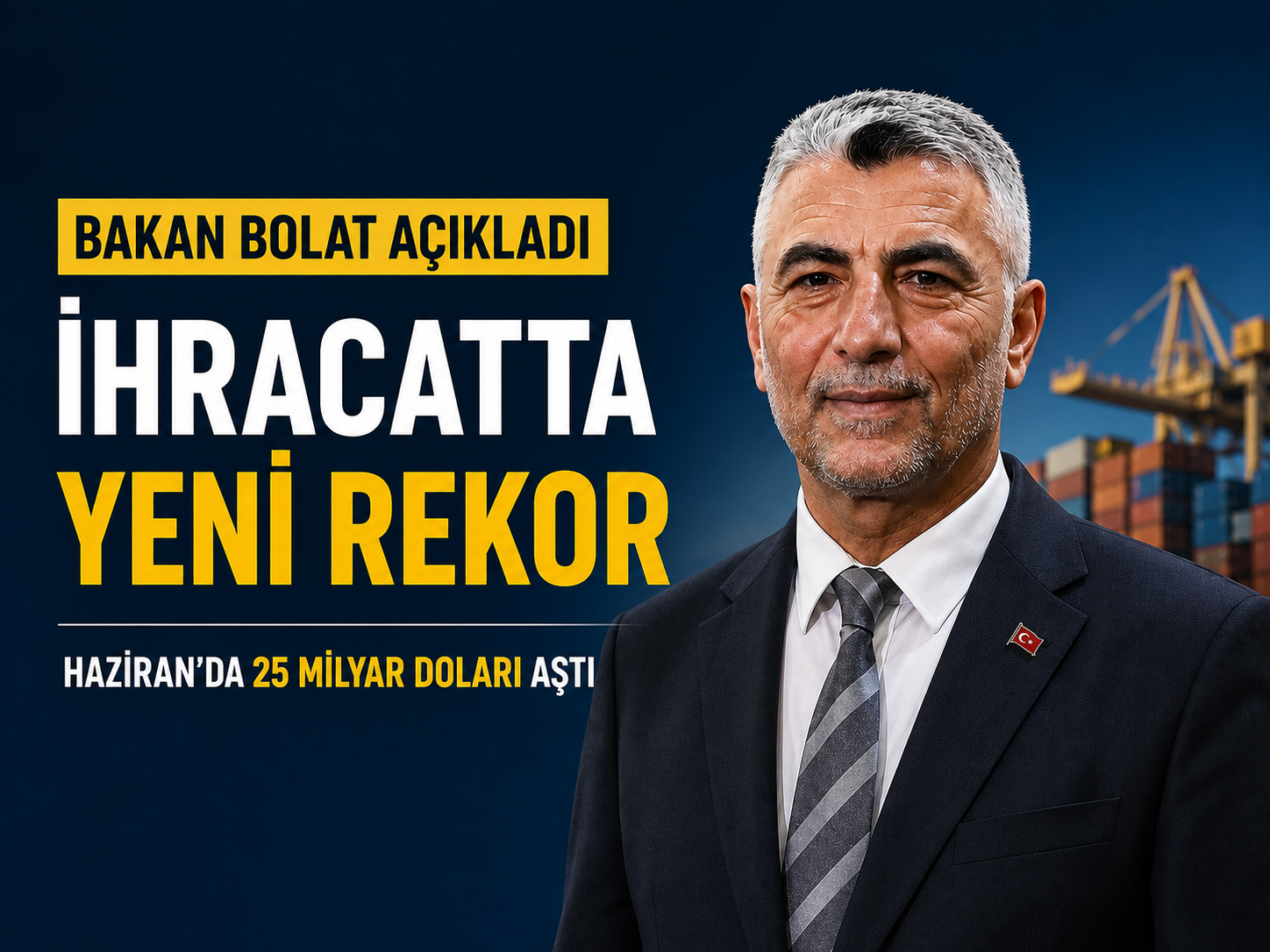Bakan Bolat açıkladı: Haziran ayında ihracat 25 milyar doları aştı