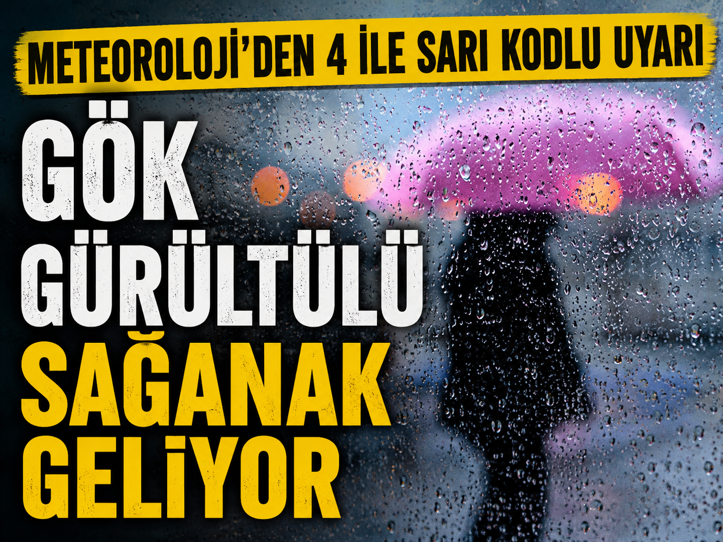 Meteoroloji'den 4 ile sarı kodlu uyarı: Gök gürültülü sağanak geliyor
