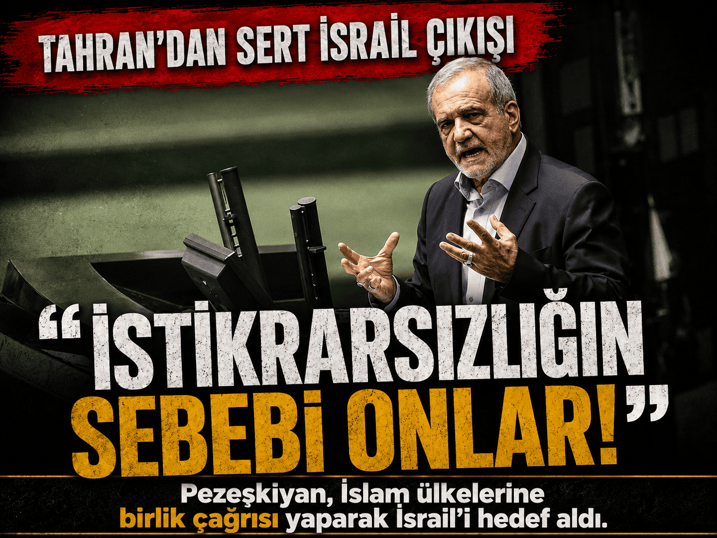Pezeşkiyan hedef gösterdi: Bölgedeki krizin sebebi İsrail!