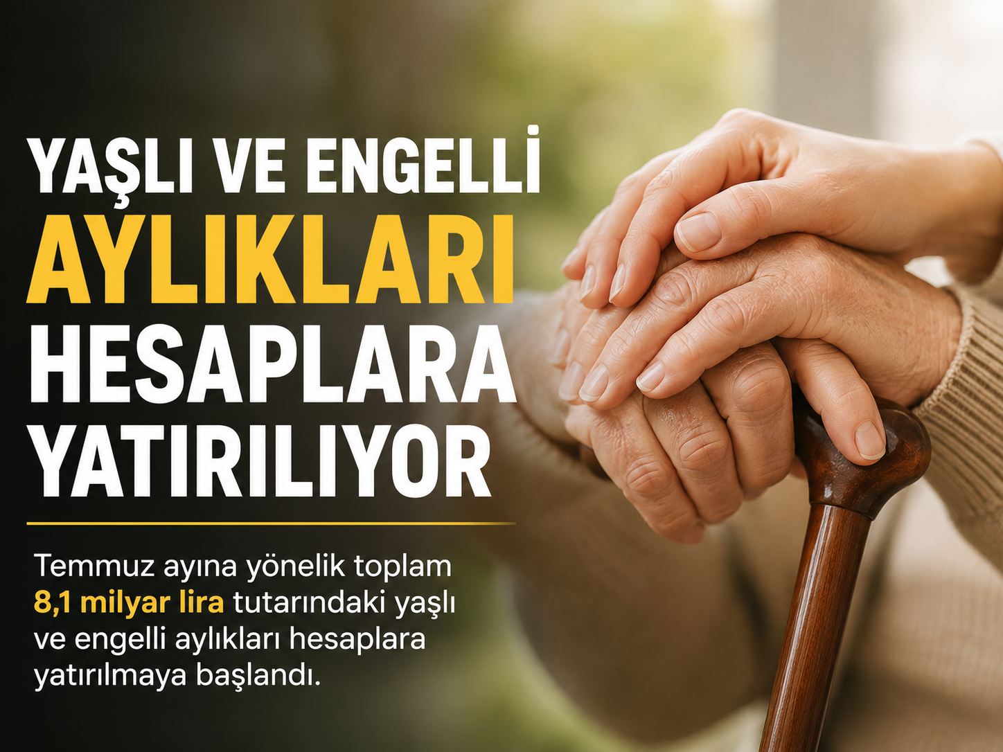 Yaşlı ve engelli aylıkları için 8,1 milyar liralık ödeme başladı