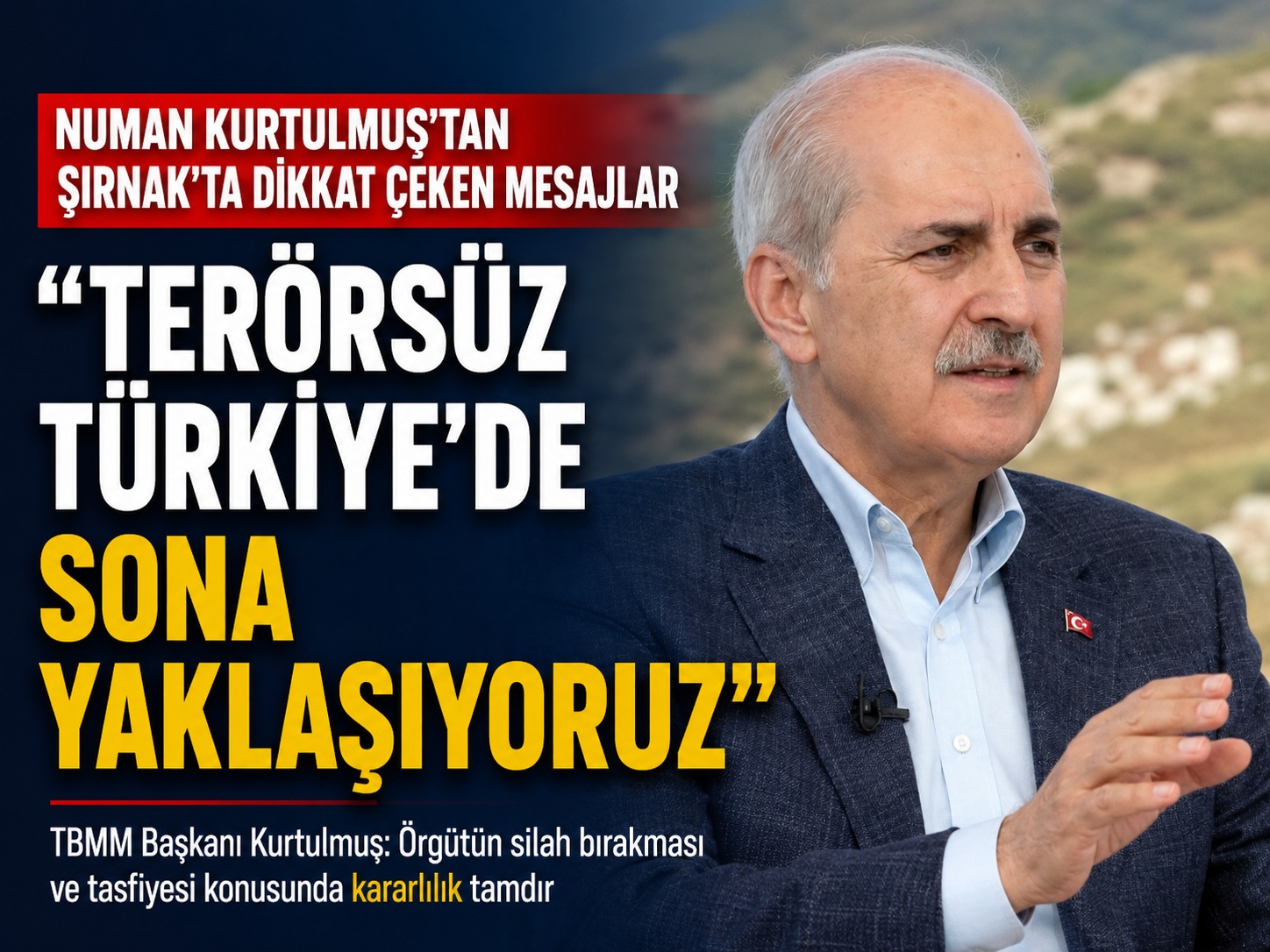 Numan Kurtulmuş'tan Şırnak'ta dikkat çeken mesajlar: Terörsüz Türkiye'de sona yaklaşıyoruz