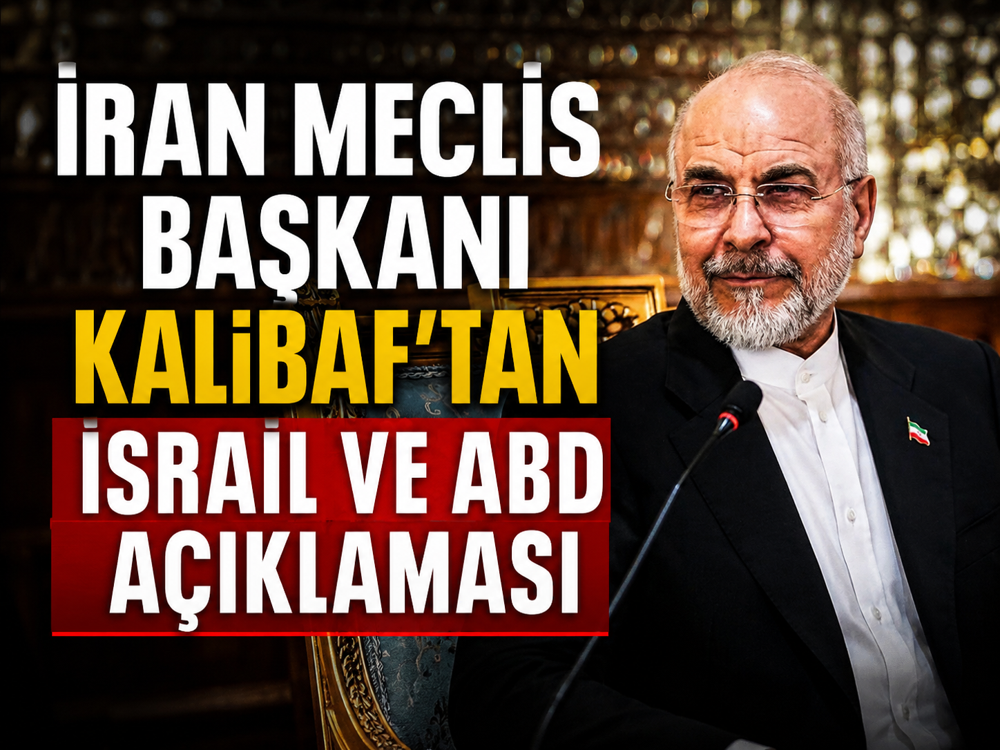 İran Meclis Başkanı Kalibaf’tan İsrail ve ABD açıklaması