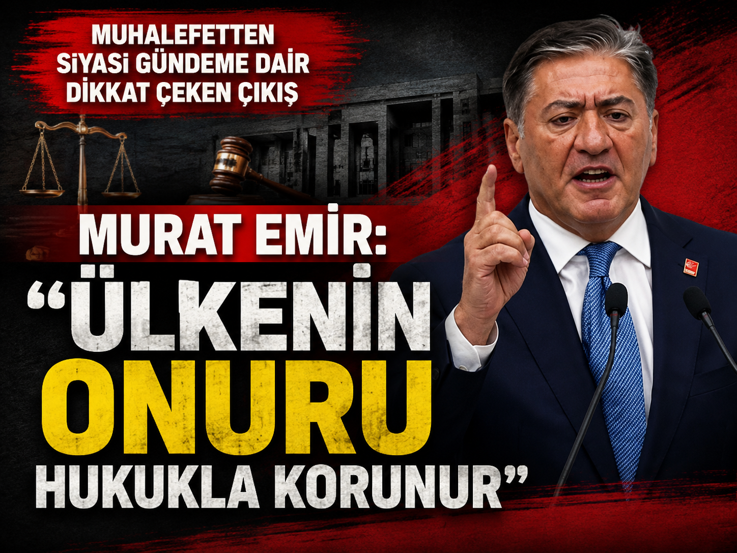 Murat Emir: "Ülkenin onuru hukukla korunur"