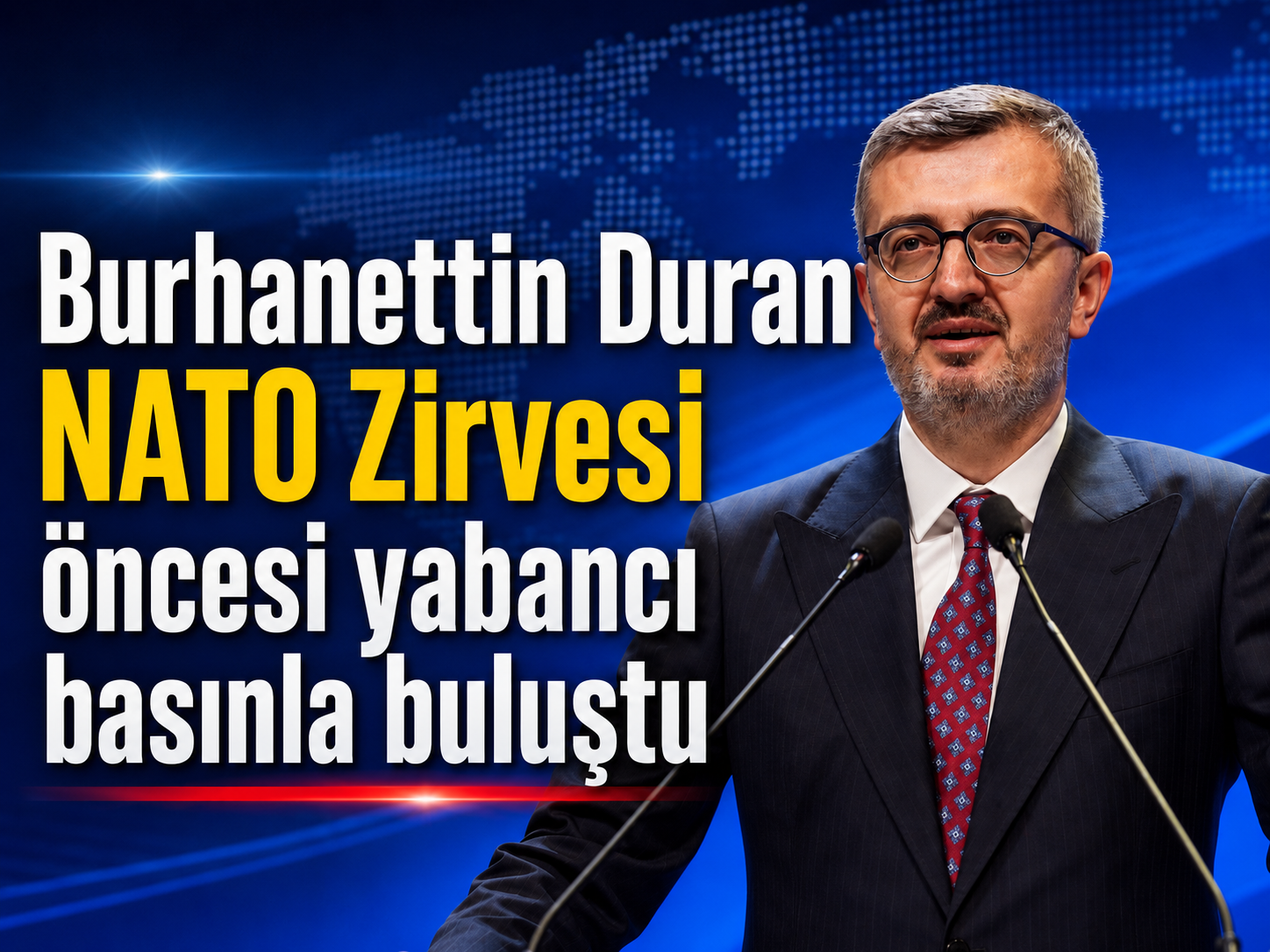 Burhanettin Duran NATO Zirvesi öncesi yabancı basınla buluştu